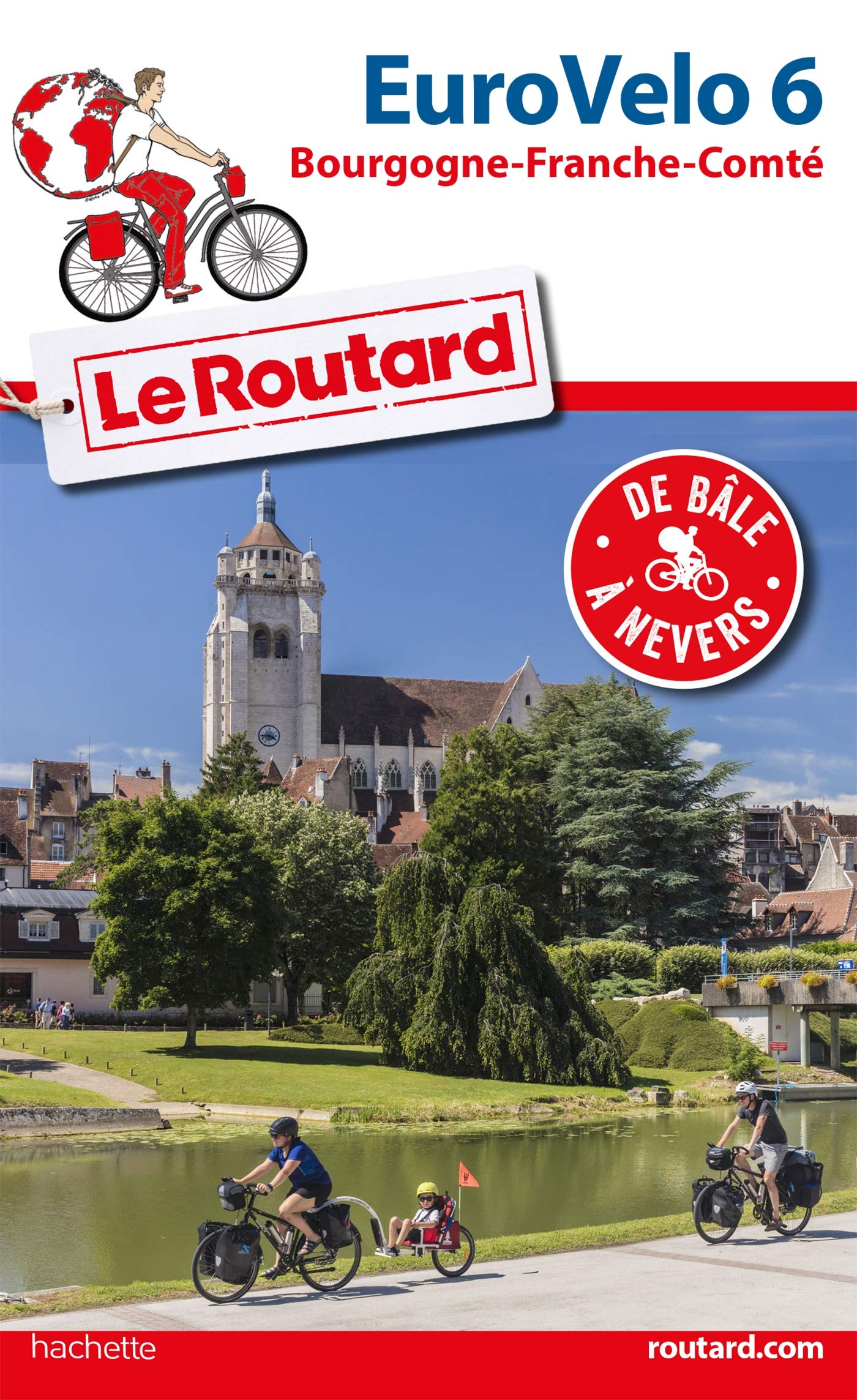 Guide du Routard Euro vélo 6: De Bâle à Nevers