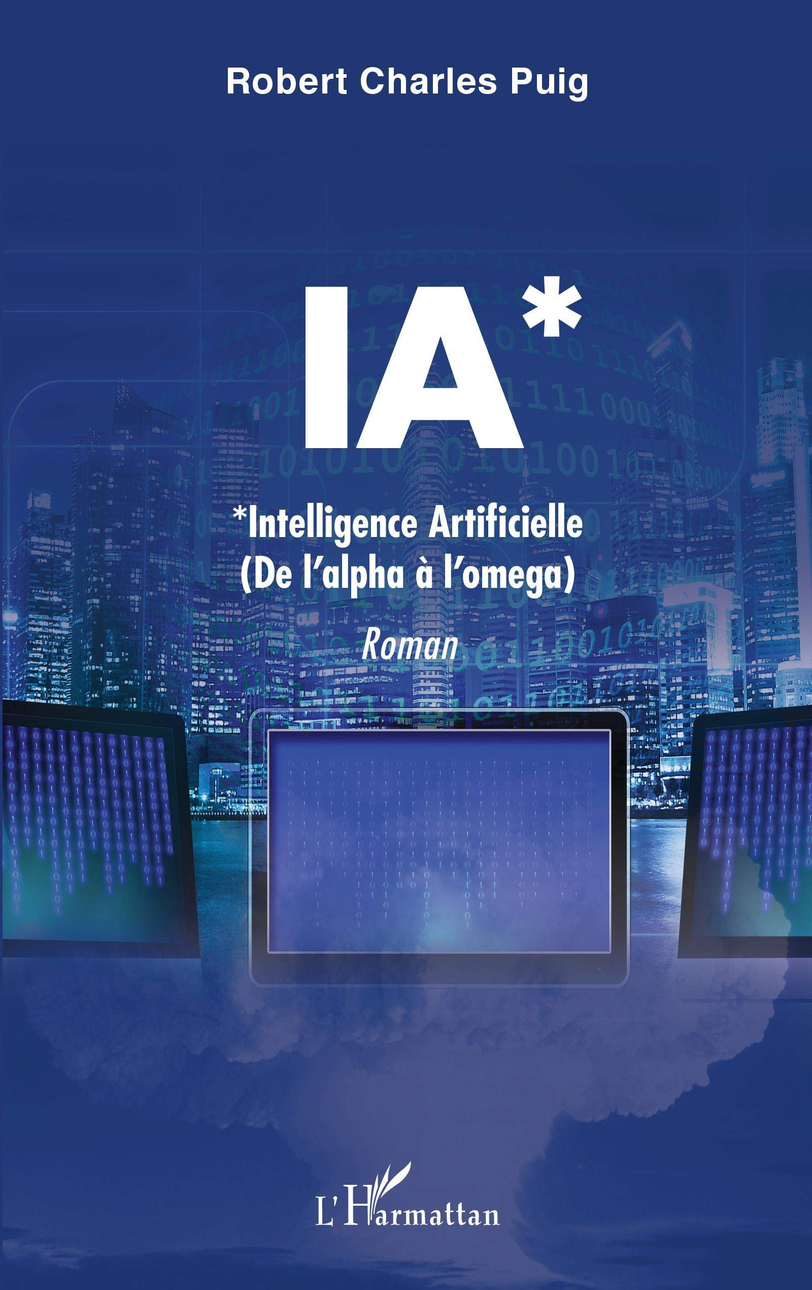 IA: Intelligence Artificielle (de l'alpha à l'oméga) (French Edition)