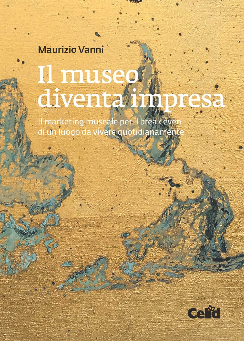 Il Museo Diventa Impresa. Il Marketing Museale Per Il Break Even Di Un Luogo Da Vivere Quotidianamente - 4