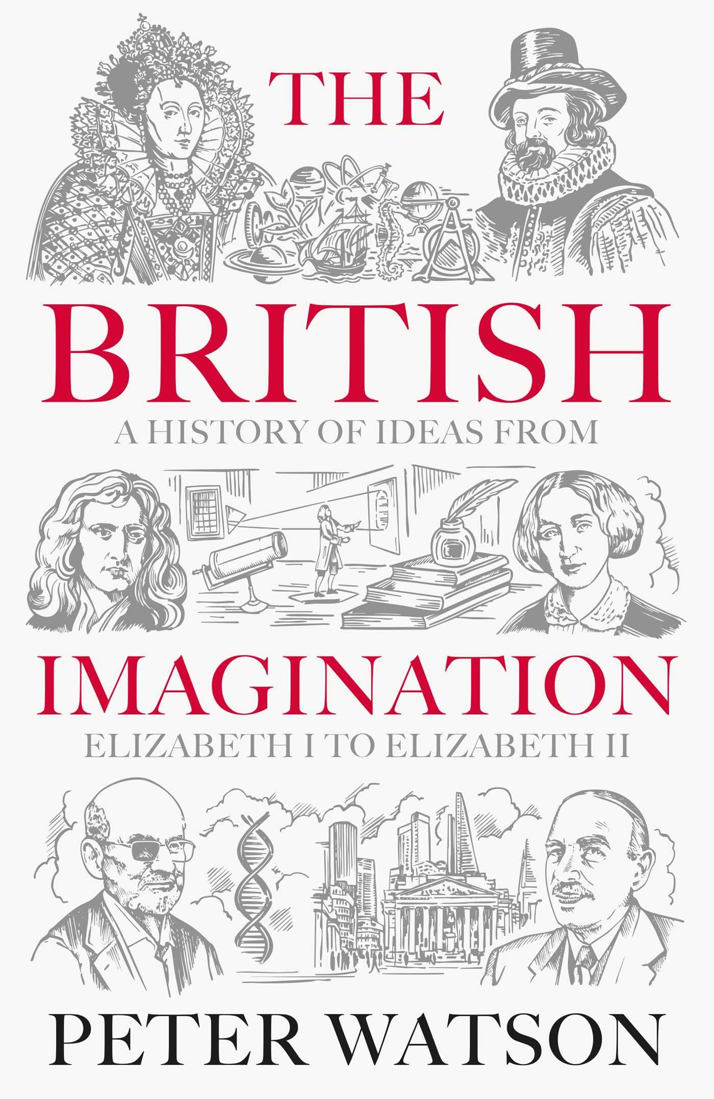 The British Imagination A History of Ideas from Elizabeth I to Elizabeth II