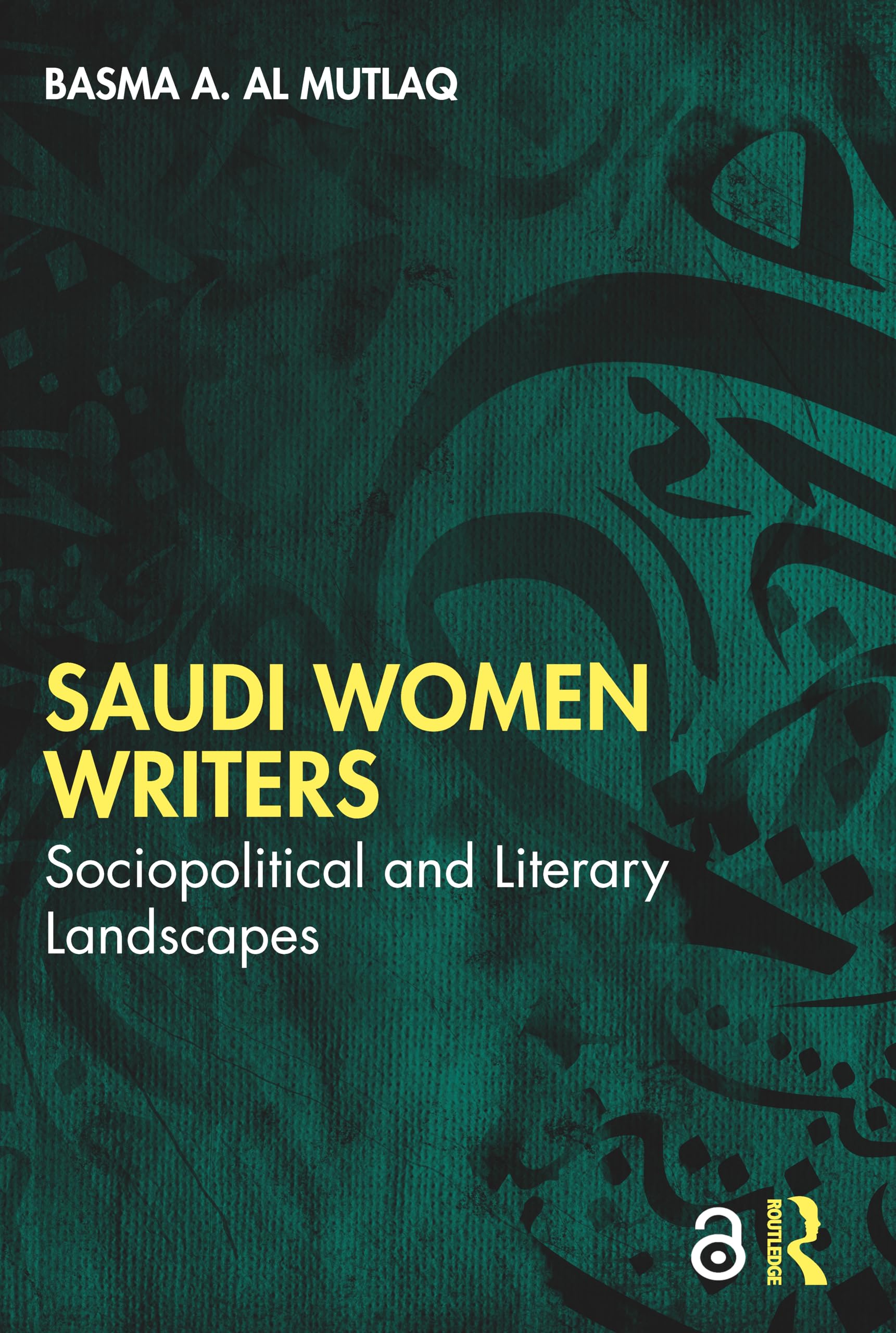 Saudi Women Writers: Sociopolitical and Literary Landscapes