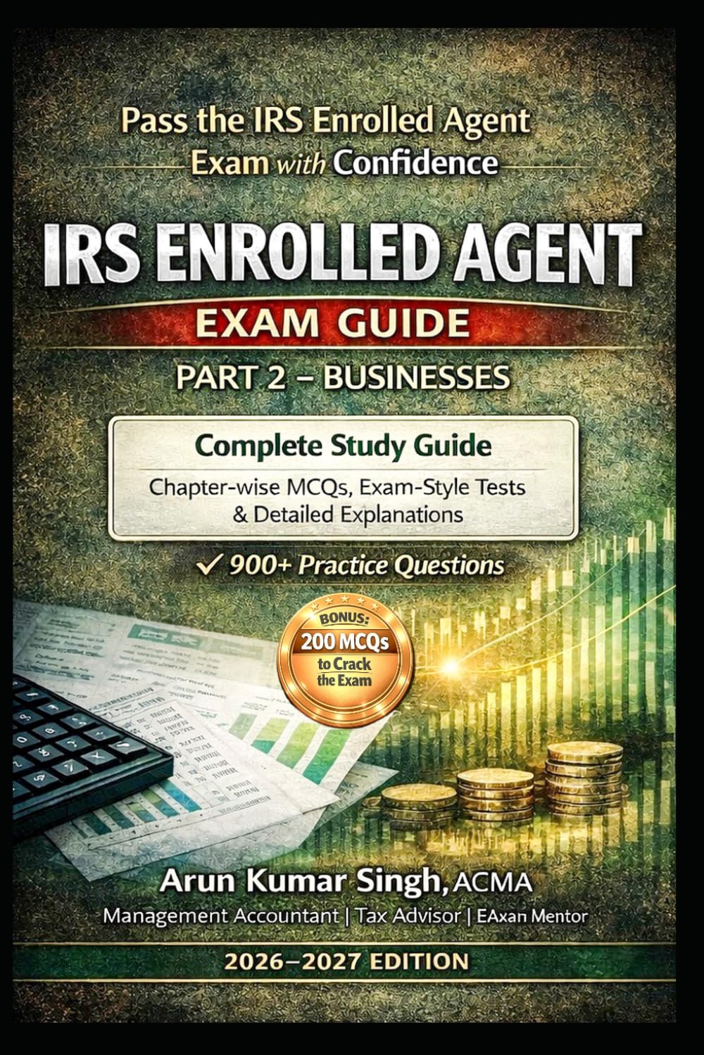 IRS Enrolled Agent (EA) Exam Part 2 – Businesses | Study Guide with 900+ MCQs: Complete Study Guide for EA Exam 2026–2027 (IRS EA Exam Master Series 2026)