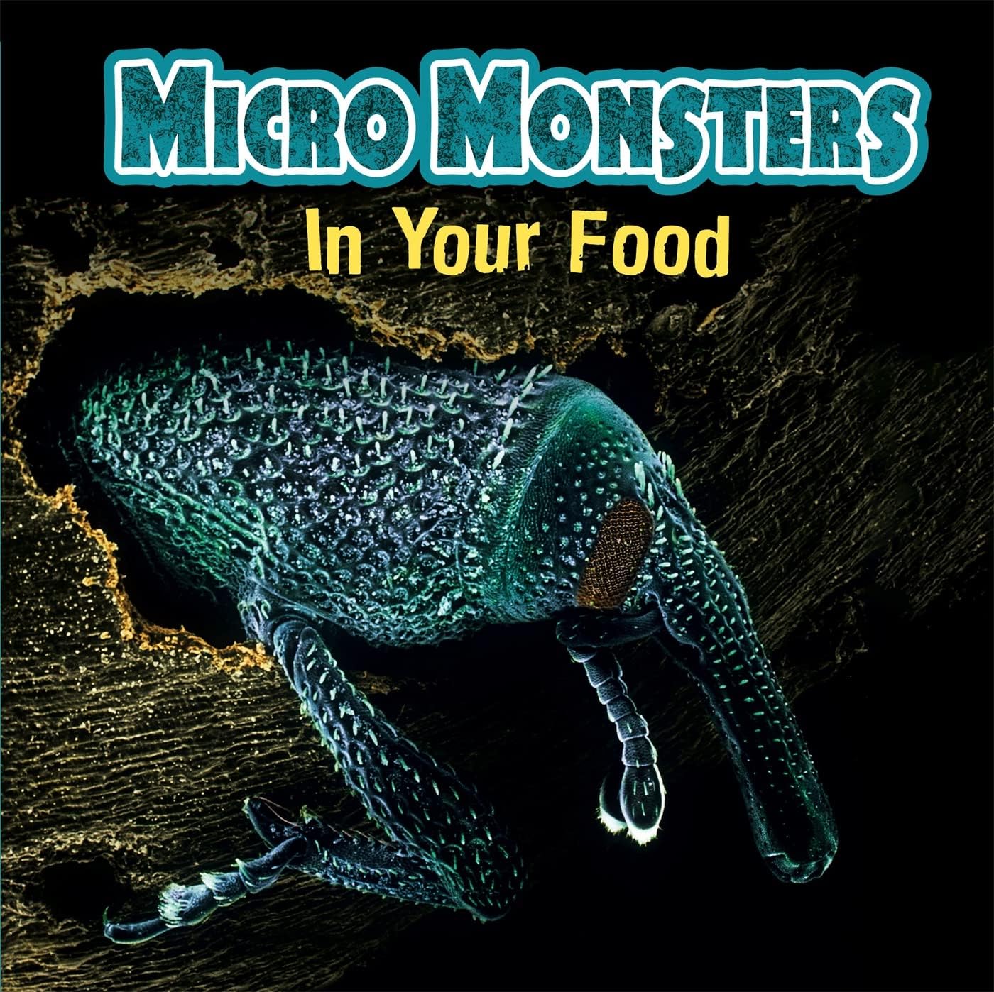 MICRO MONSTERS: IN YOUR FOOD
