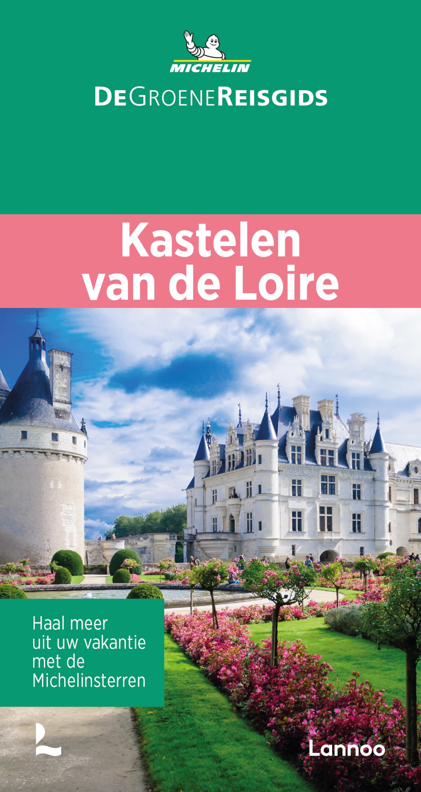 Loire - Kastelen van de Loire Angers / Le Mans (De Groene Reisgids)