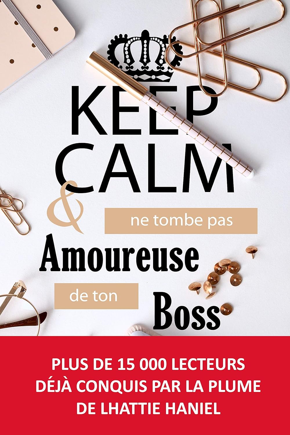 KEEP CALM & ne tombe pas amoureuse de ton boss Une comédie romantique à l
