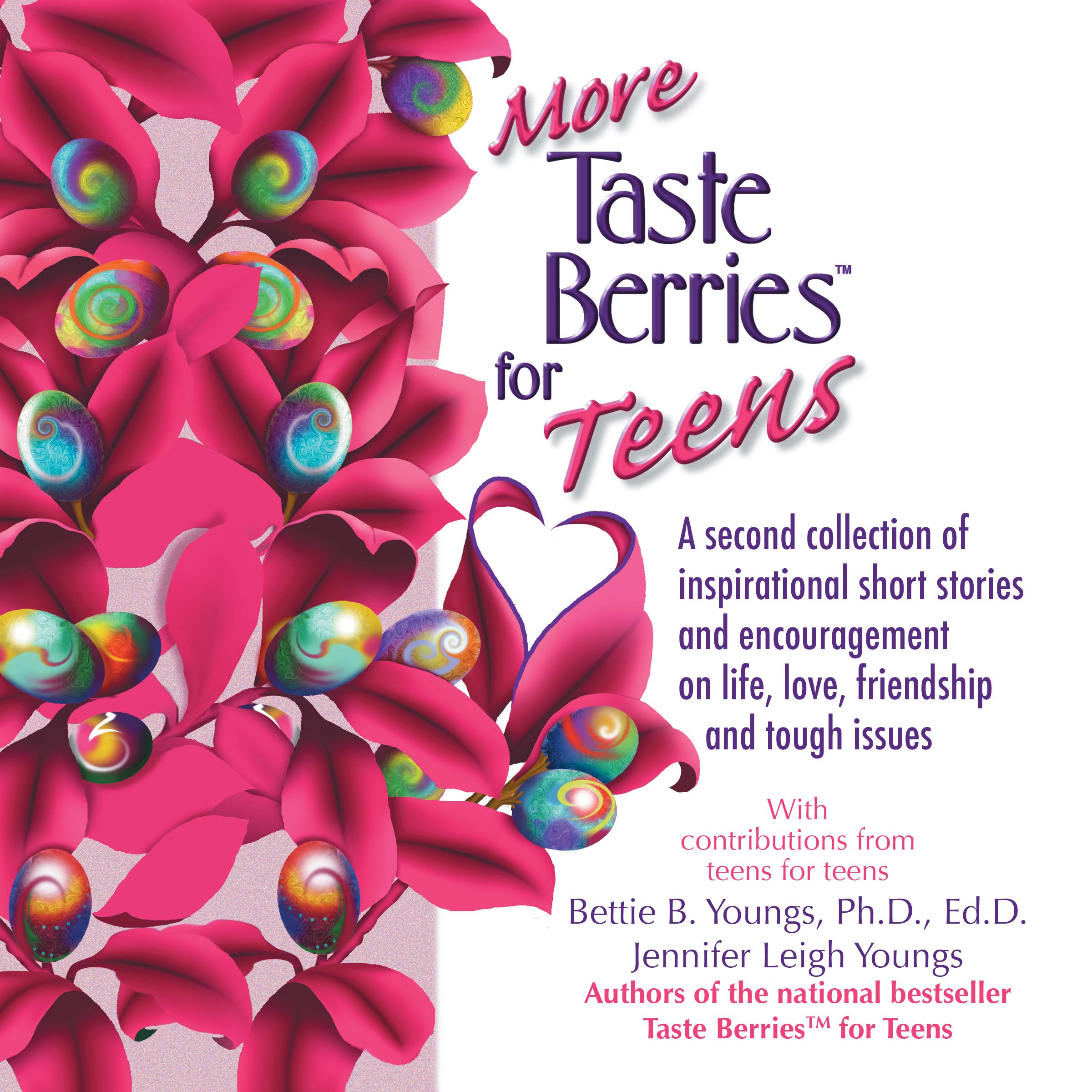 More Taste Berries for Teens: Inspirational Short Stories and Encouragement on Life, Love, Friendship and Tough Issues