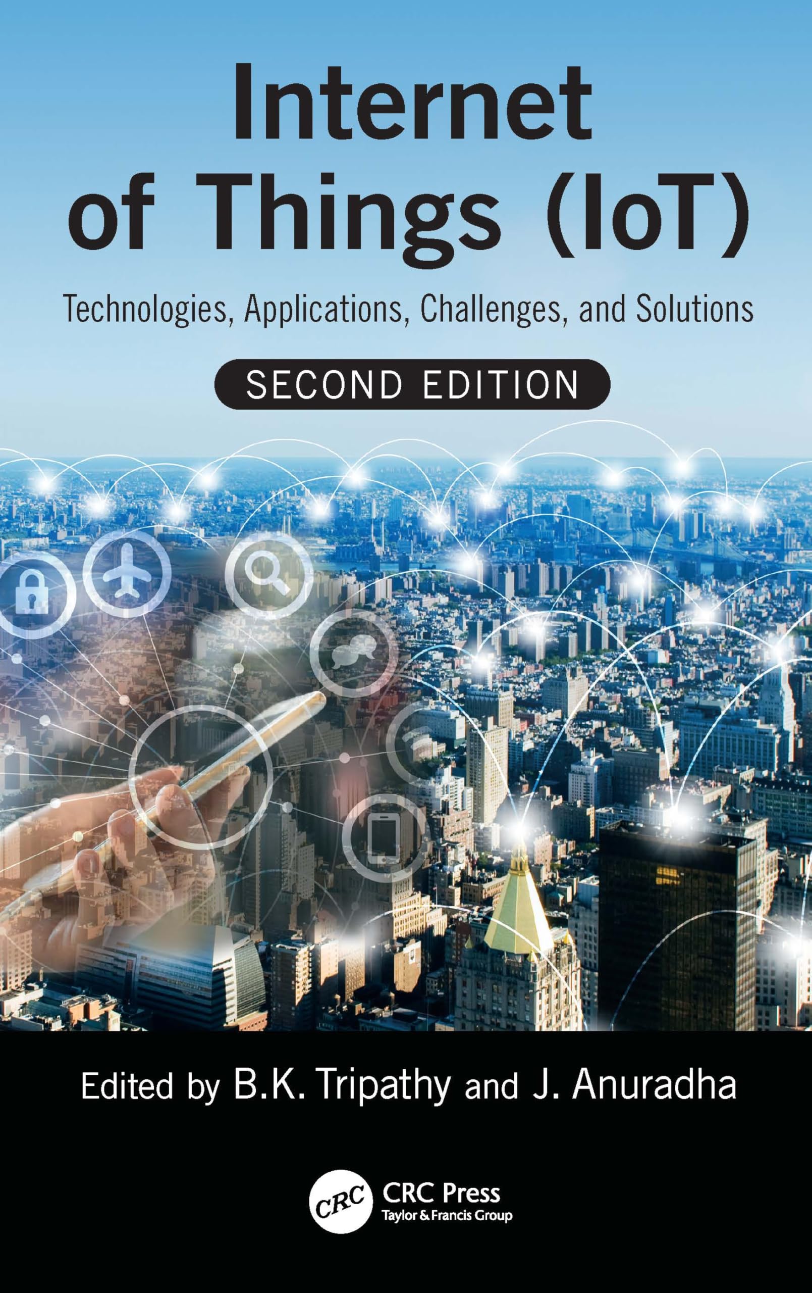 Internet of Things (IoT): Technologies, Applications, Challenges and Solutions