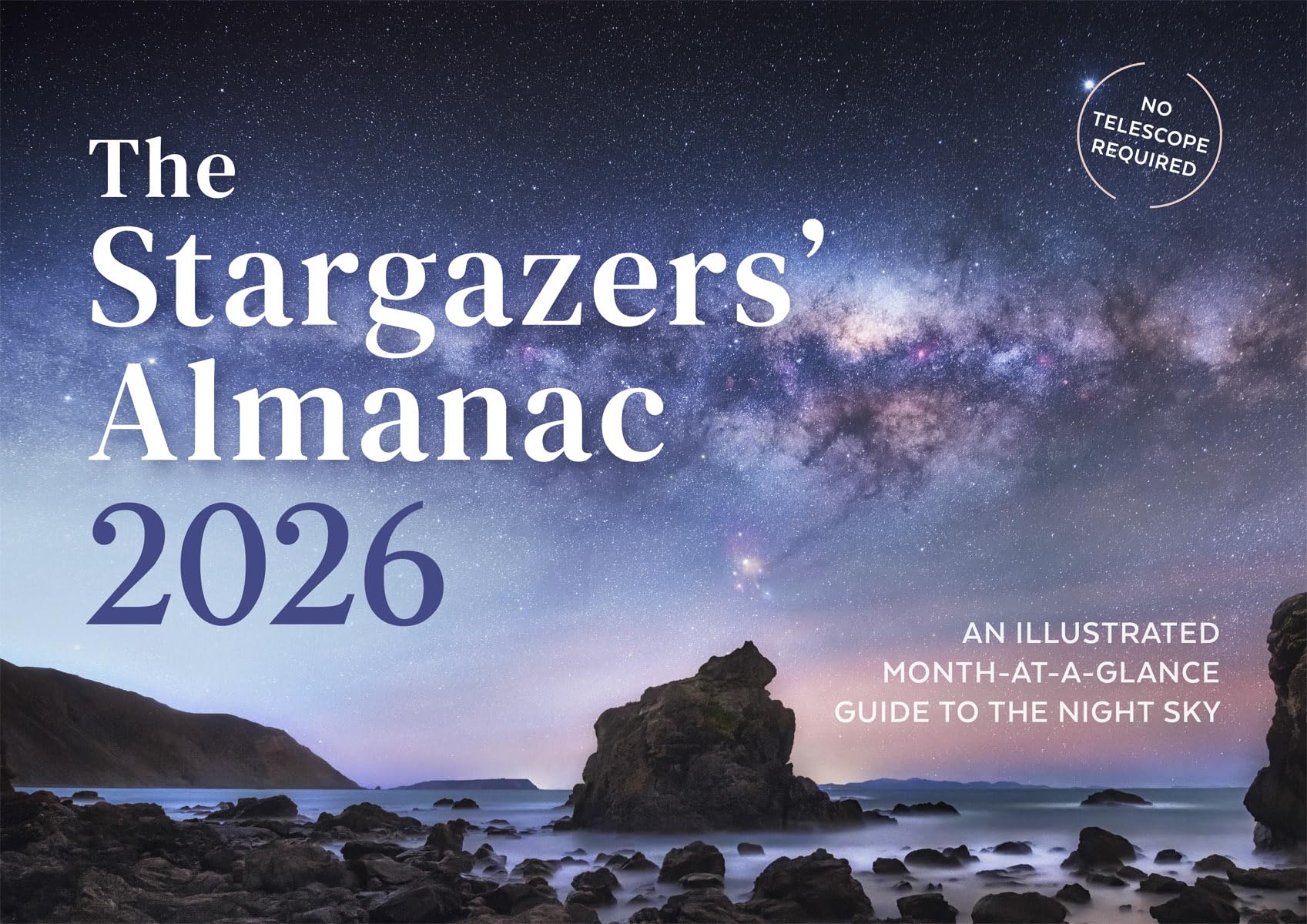 The Stargazers' Almanac 2026: An Illustrated Month-at-a-Glance Guide to the Night Sky