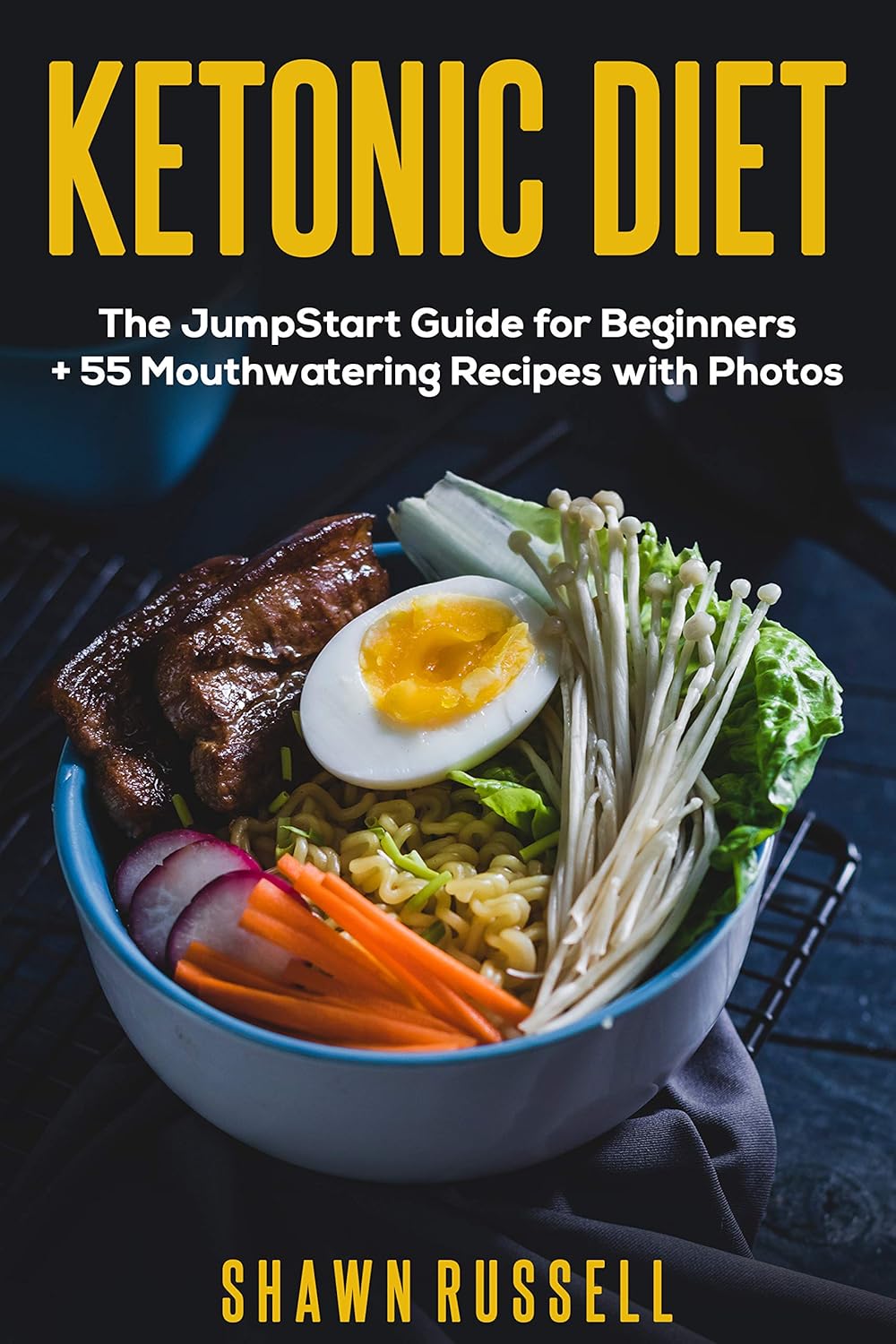 Ketonic Diet The JumpStart Guide for Beginners + 55 Mouthwatering Recipes Cookbook with Photos