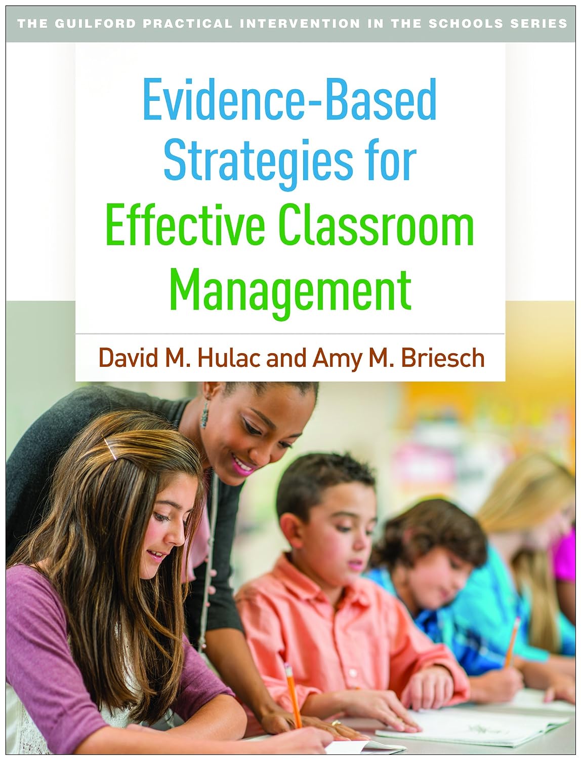 Evidence-Based Strategies for Effective Classroom Management (The Guilford Practical Intervention in the Schools Series)