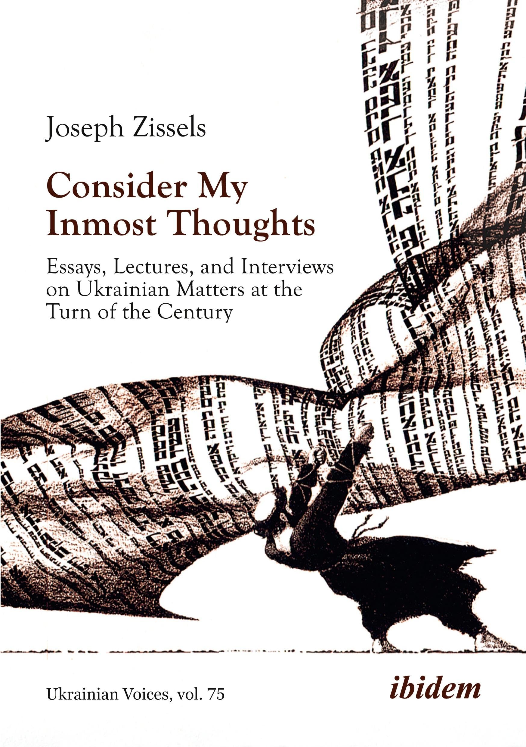 Consider My Inmost Thoughts: Essays, Lectures, and Interviews on Ukrainian Matters at the Turn of the Century: 75 (Ukrainian Voices)