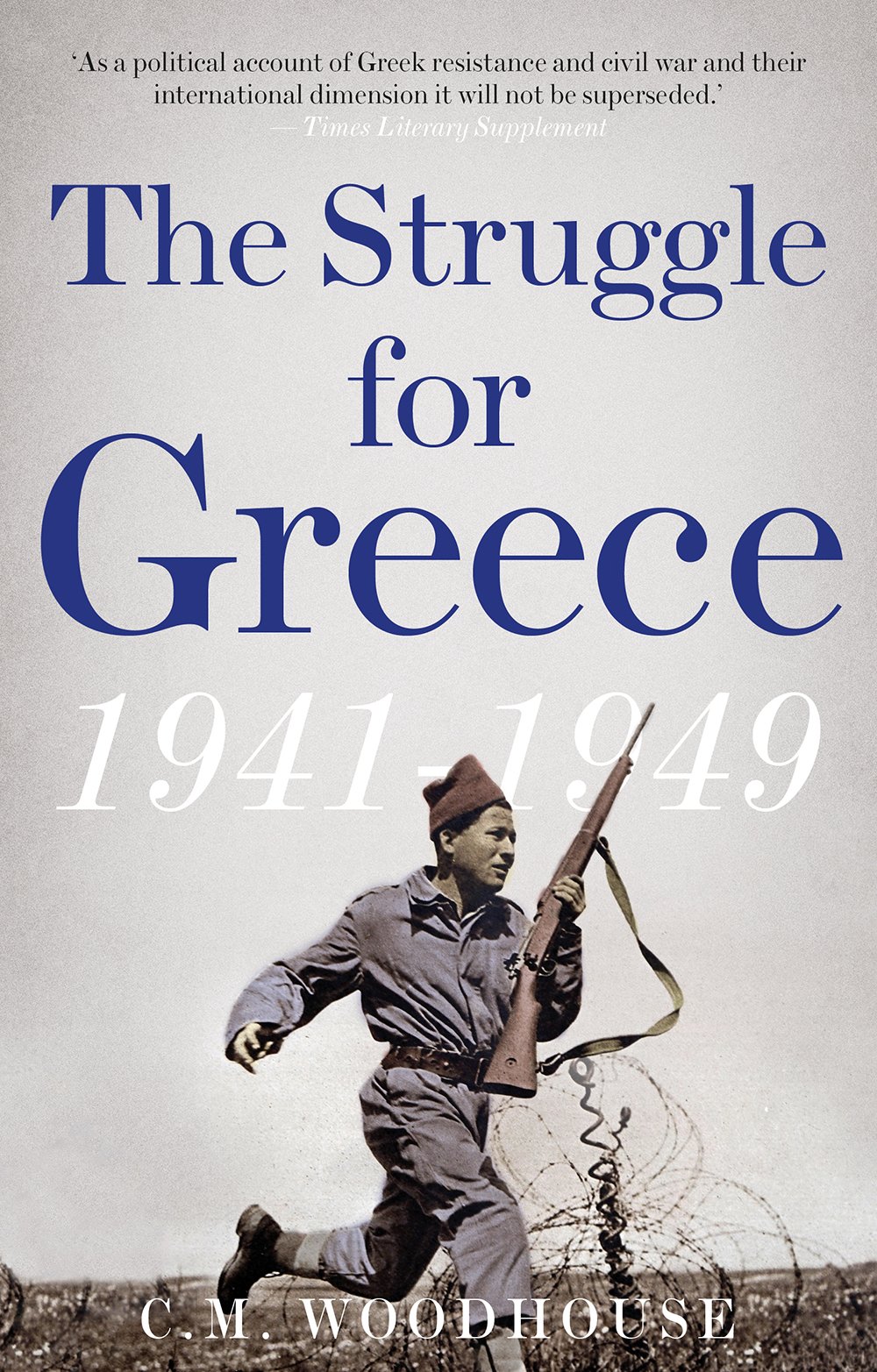 The Struggle for Greece, 1941-1949 by C. M. Woodhouse PAPERBACK 9781787380264