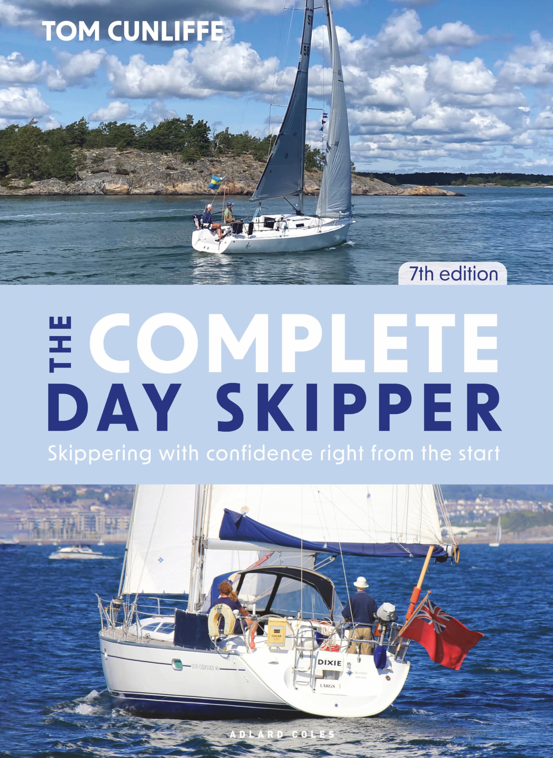 The Complete Day Skipper 7th edition: Skippering with Confidence Right from the Start