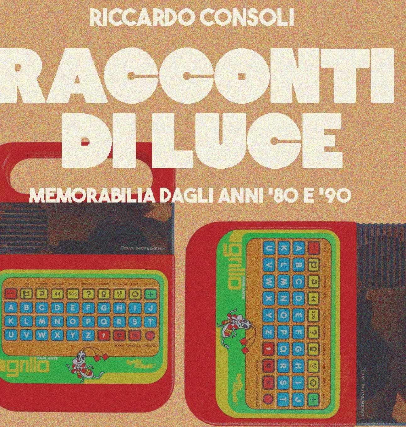 Racconti di Luce: Memorabilia dagli Anni '80 e '90