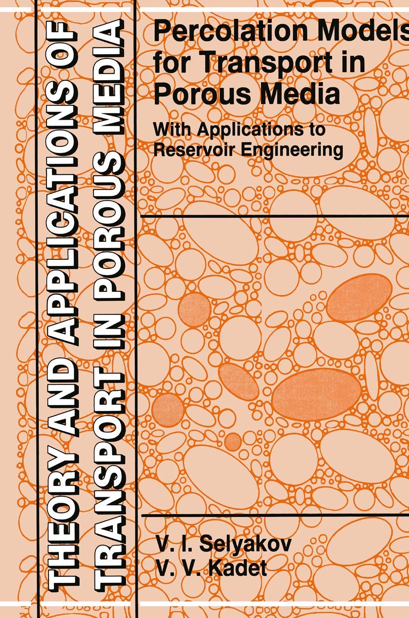 Percolation Models for Transport in Porous Media: With Applications to Reservoir Engineering (Theory and Applications of Transport in Porous Media)