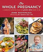 The Whole Pregnancy: A Complete Nutrition Plan for Gluten-Free Moms to Be