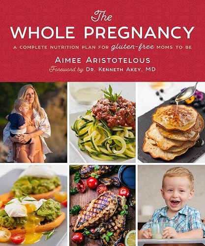 The Whole Pregnancy: A Complete Nutrition Plan for Gluten-Free Moms