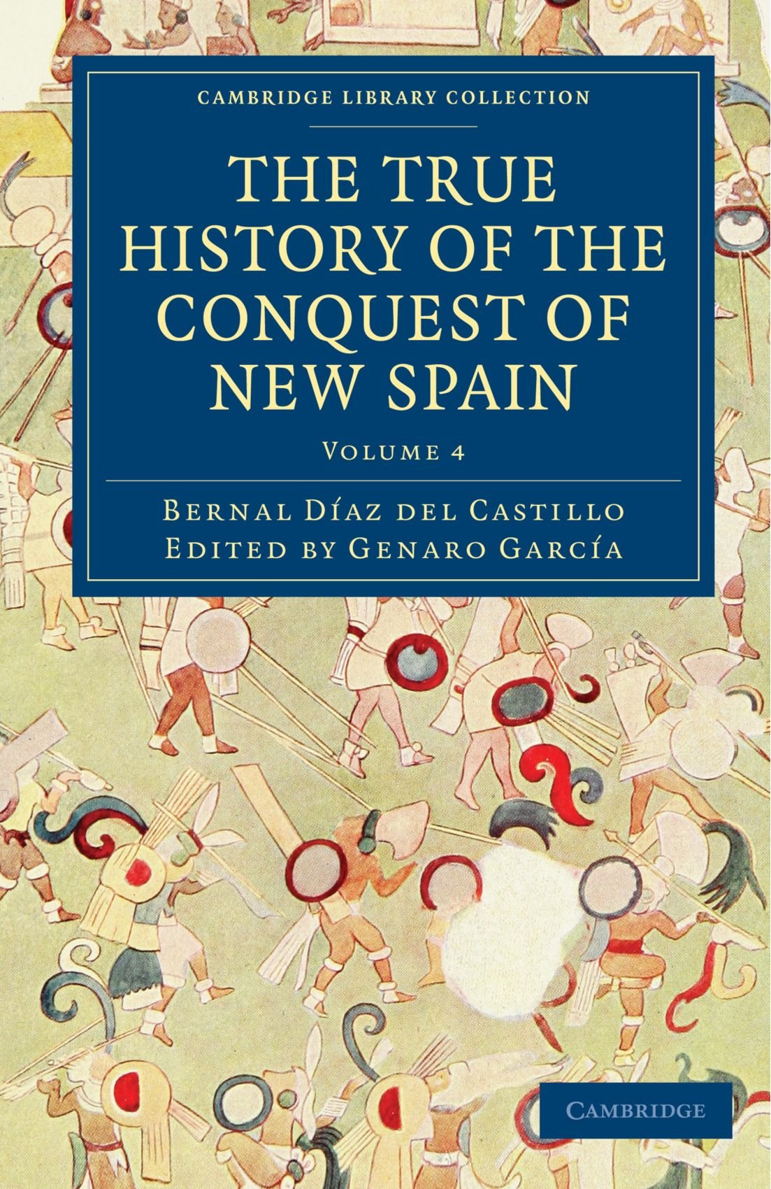 The True History of the Conquest of New Spain by Bernal Daz ... - 9781108017084
