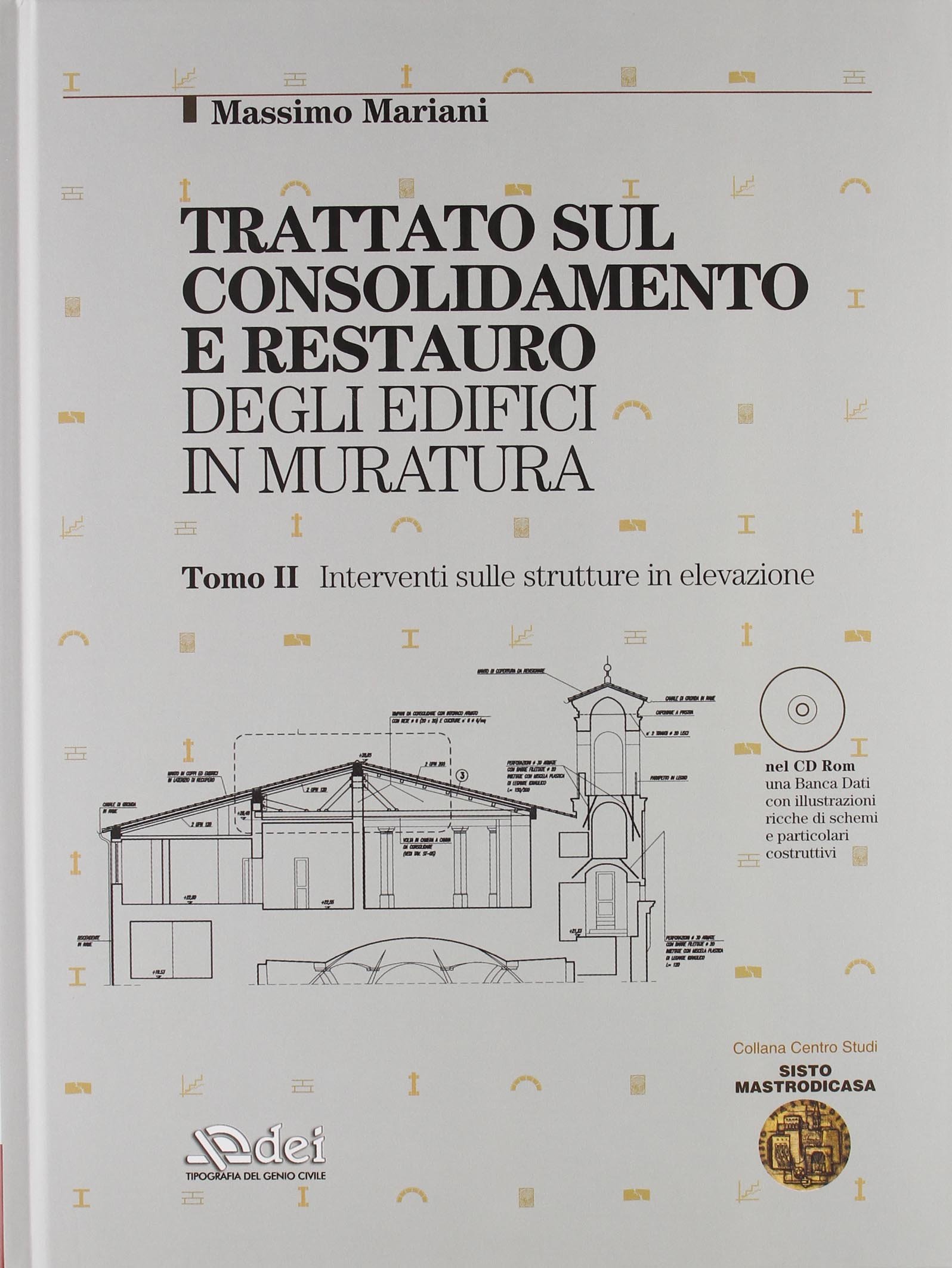 Trattato sul consolidamento e restauro degli edifici in muratura. Con CD-ROM. Interventi sui terreni e sulle fondazioni-Interventi sulle strutture in elevazione