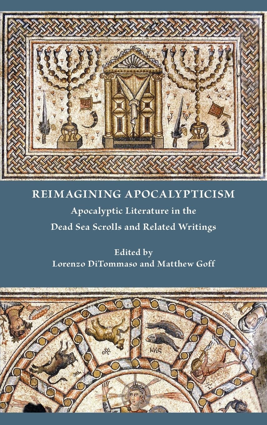 Reimagining Apocalypticism: Apocalyptic Literature in the Dead Sea Scrolls and Related Writings (Early Judaism and Its Literature 57)