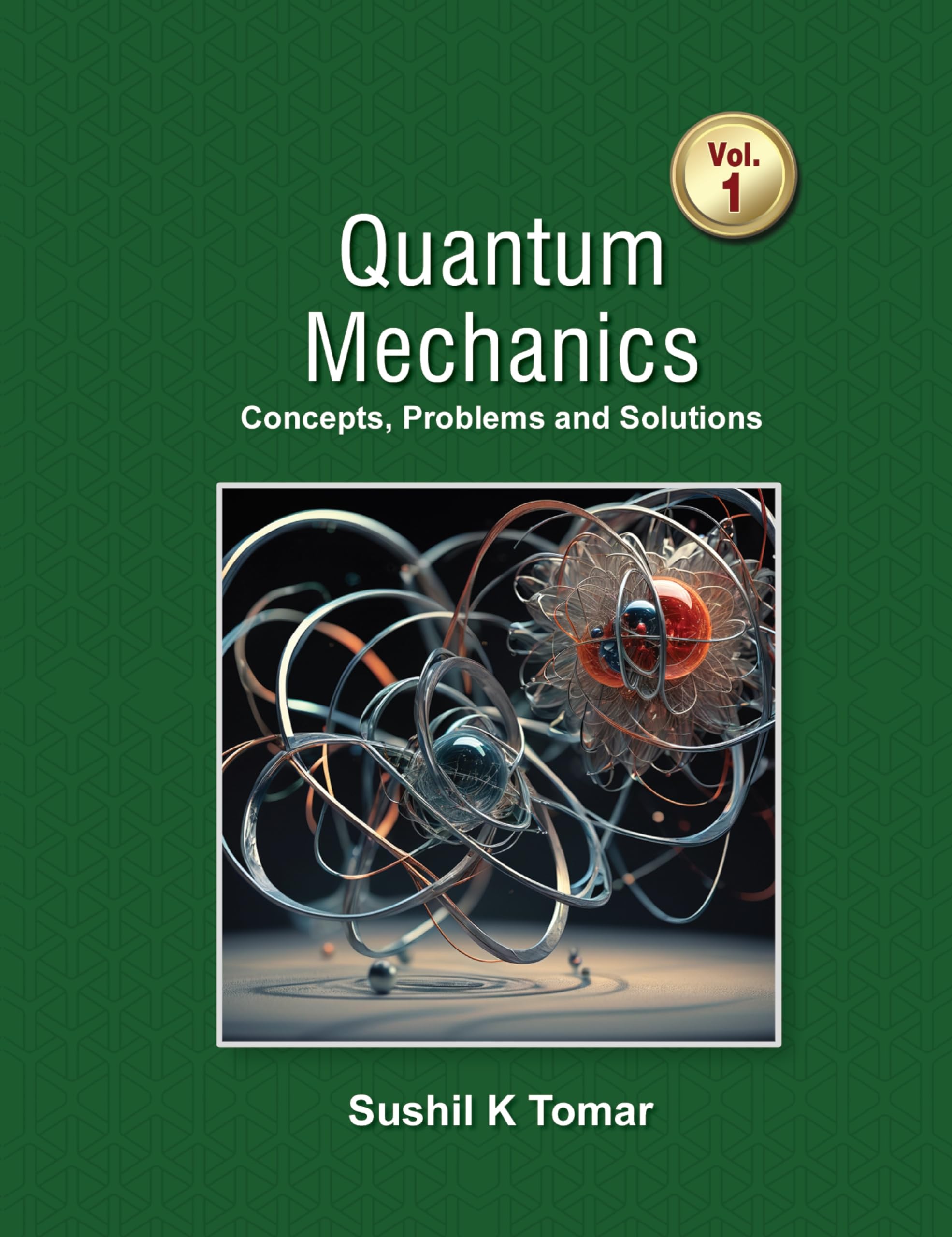 Quantum Mechanics - Concepts, Problems and Solutions, Vol. I