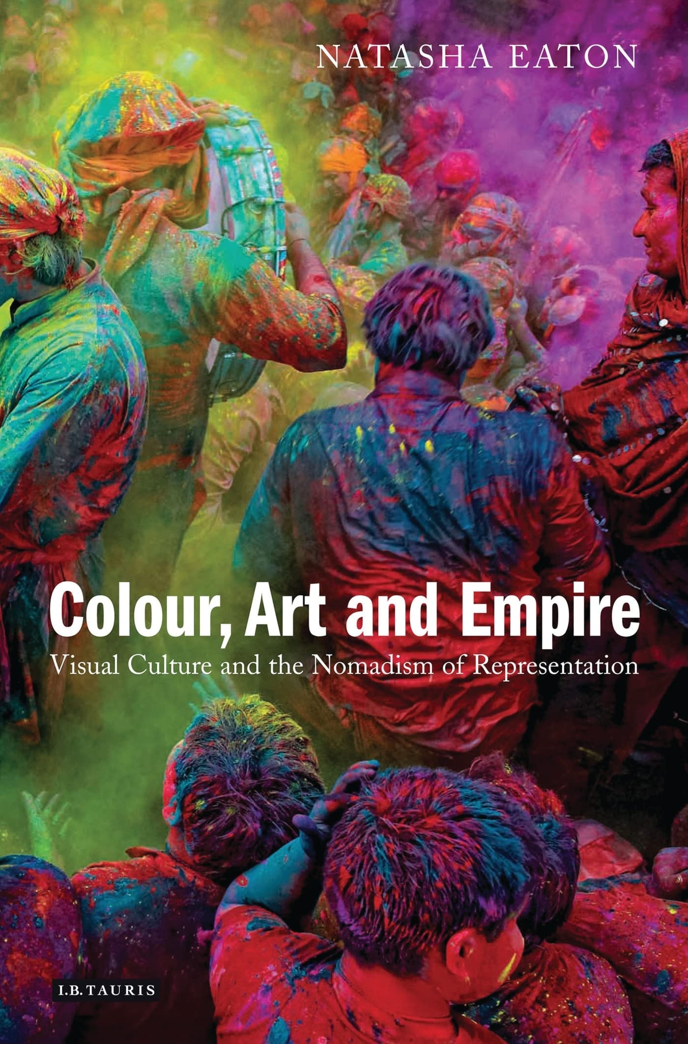 Buy Colour, Art and Empire: Visual Culture and the Nomadism of Representation (International Library of Visual Culture) โ BookShops.in