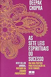 As sete leis espirituais do sucesso: Um guia prático para realização de seus sonhos