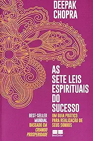 As sete leis espirituais do sucesso: Um guia prático para realização de seus sonhos