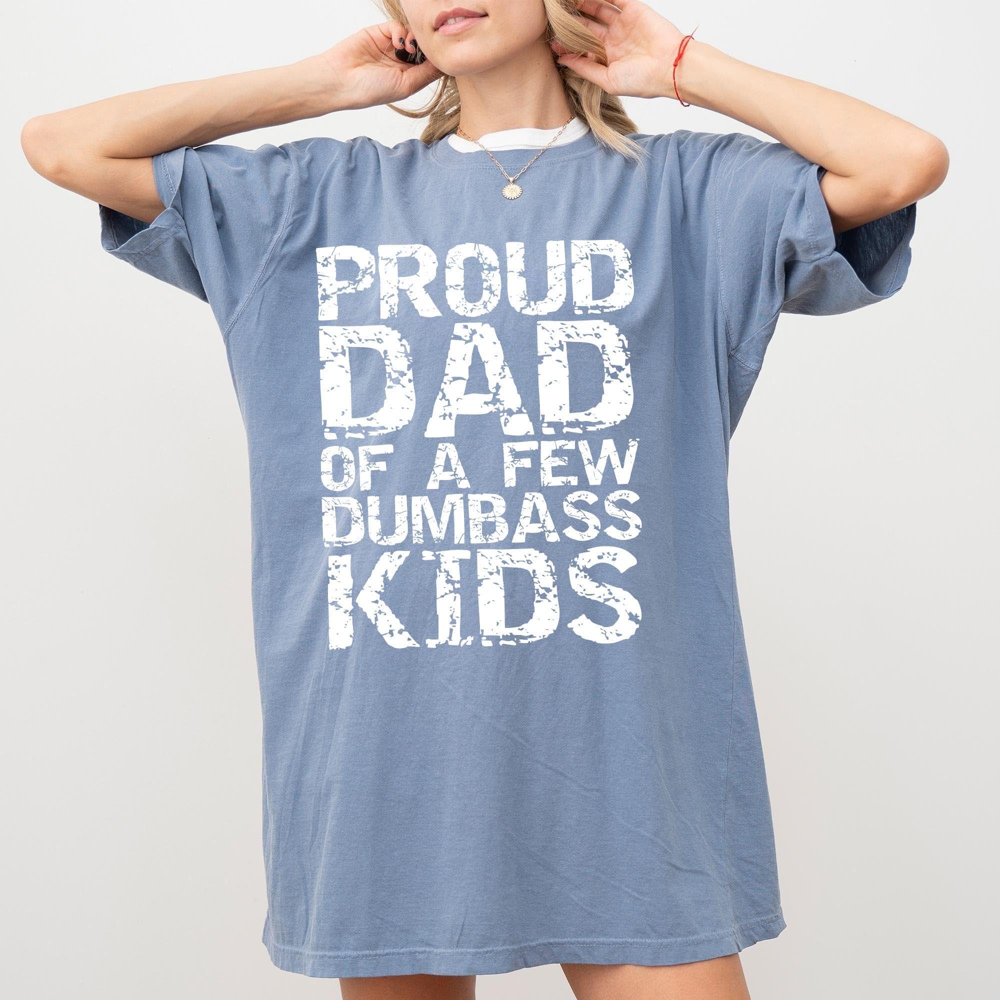 Proud Dad of a Few Dumbass Kids Grap &hellip;
