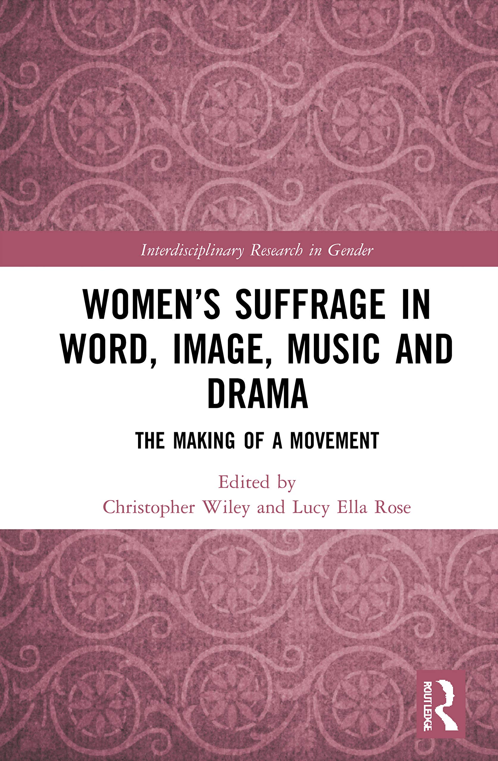 Women’s Suffrage in Word, Image, Music, Stage and Screen: The Making of a Movement (Interdisciplinary Research in Gender)