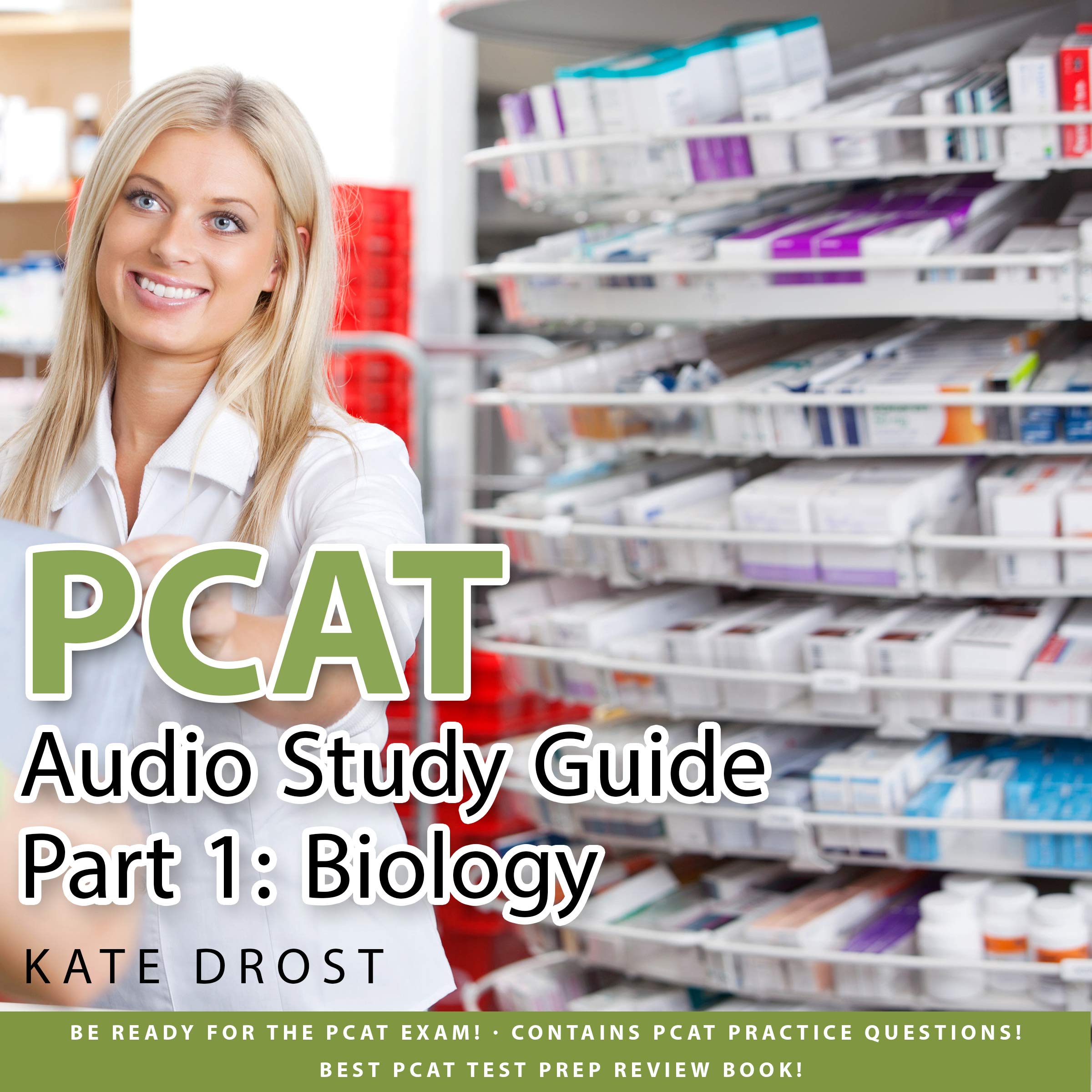 PCAT Audio Study Guide - Part 1: Biology: Be Ready For The PCAT Exam! · Contains PCAT Practice Questions! Best PCAT Test Prep Review Book!