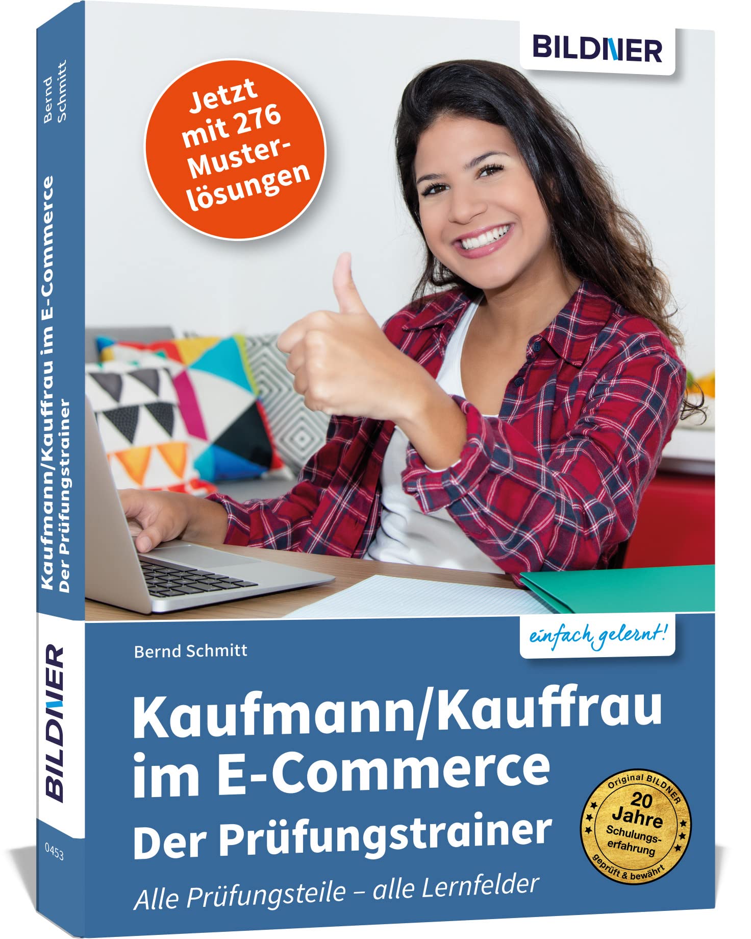 Kaufmann/Kauffrau im E-Commerce - der Prüfungstrainer: Der optimale Trainer für alle drei Teile Ihrer Abschlussprüfung!