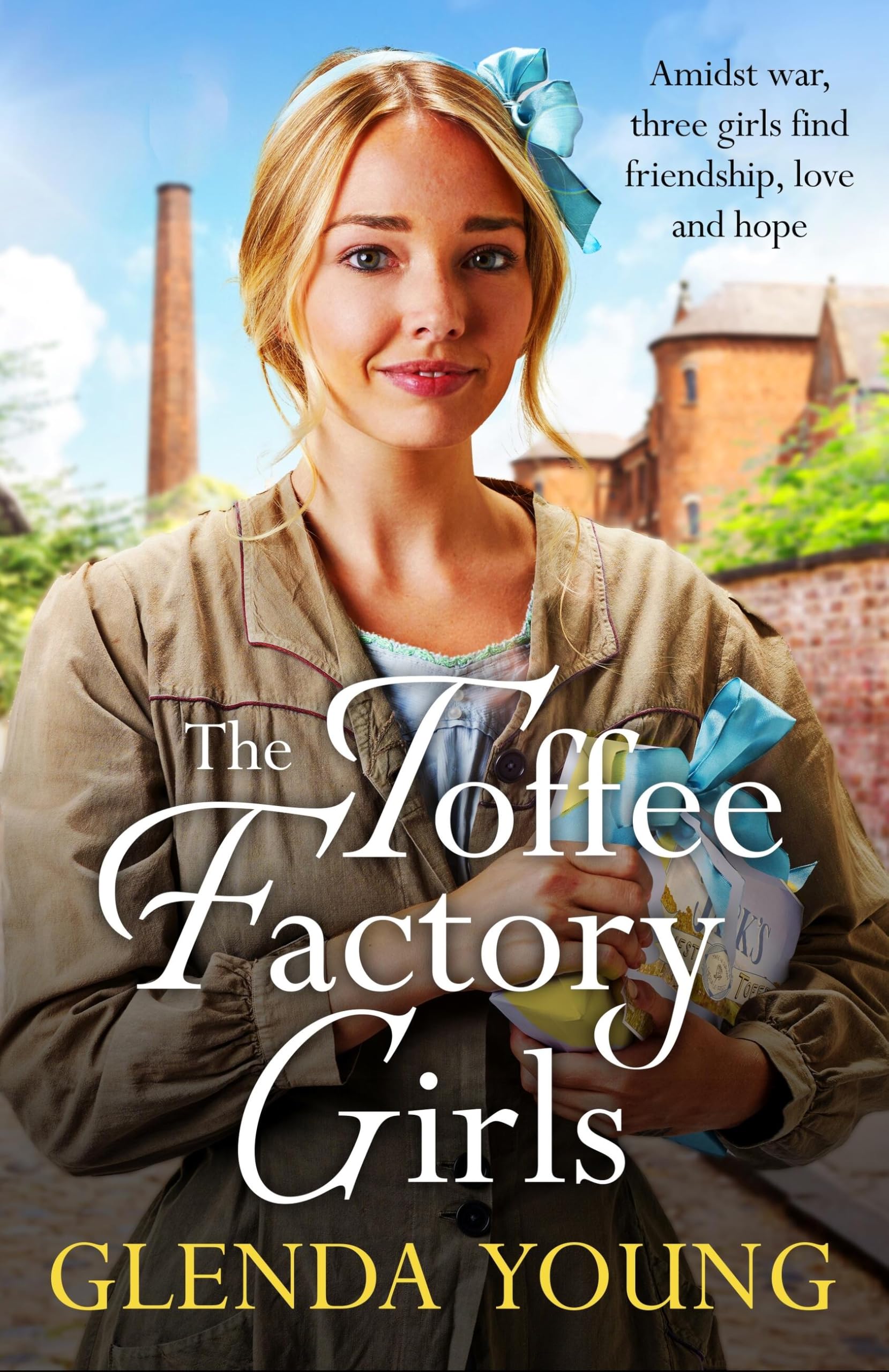 The Toffee Factory Girls : The first in an unforgettable wartime trilogy about love, friendship, secrets and toffee . . .