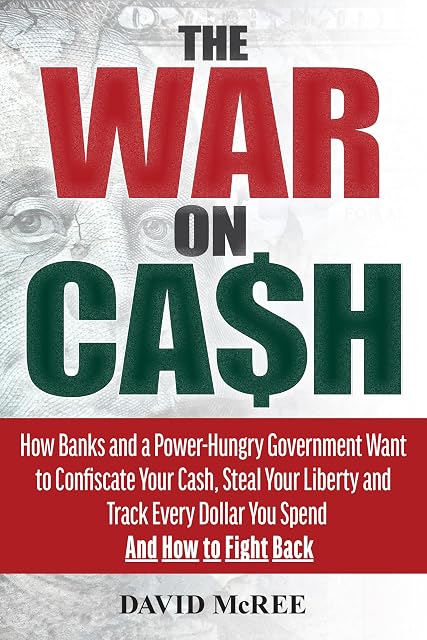 Portada de The War on Cash: How Banks and a Power-Hungry Government Want to Confiscate Your Cash, Steal Your Liberty and Track Every Dollar You Spend. And How to Fight Back