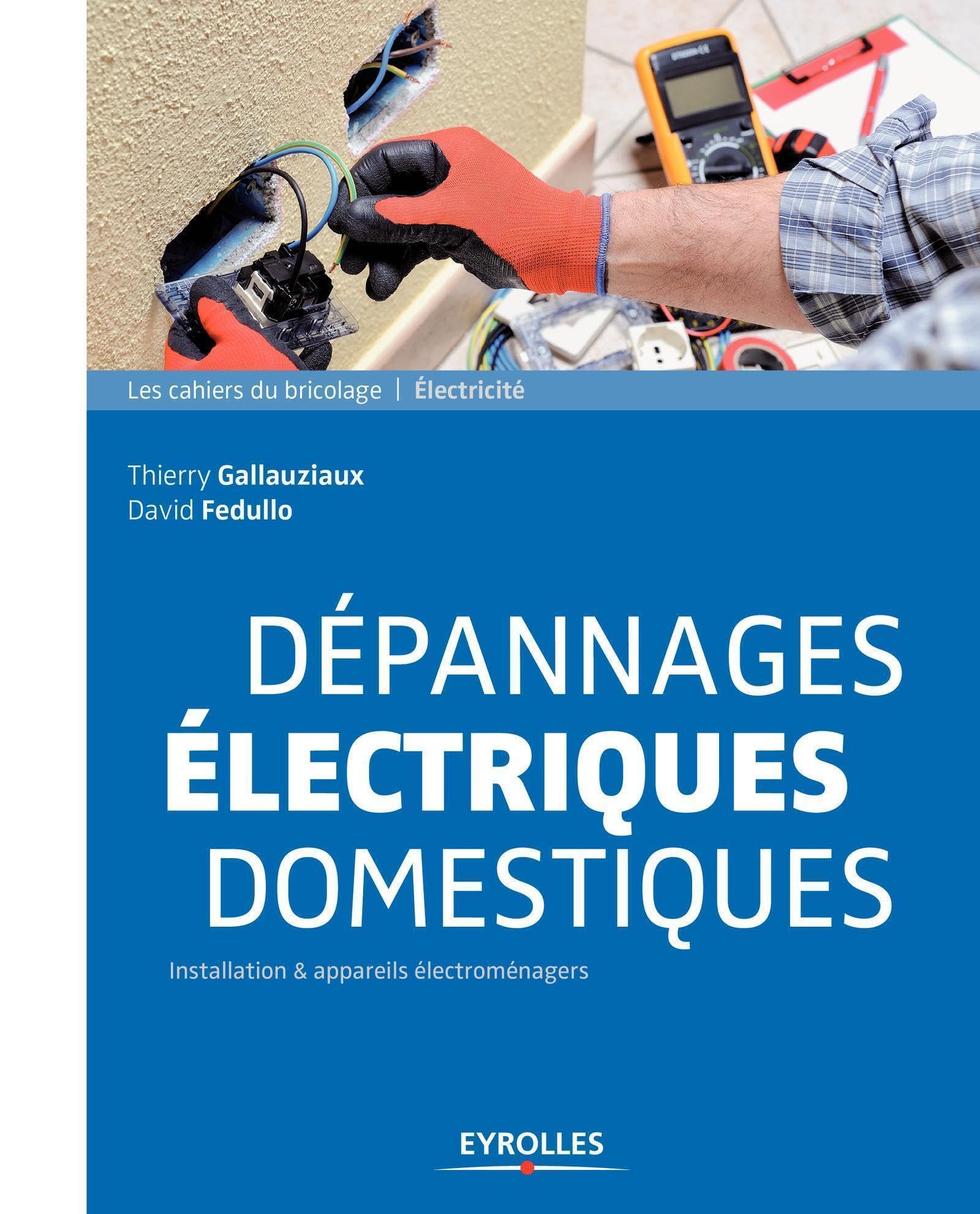 Dépannages électriques domestiques: Installation et appareils électroménagers