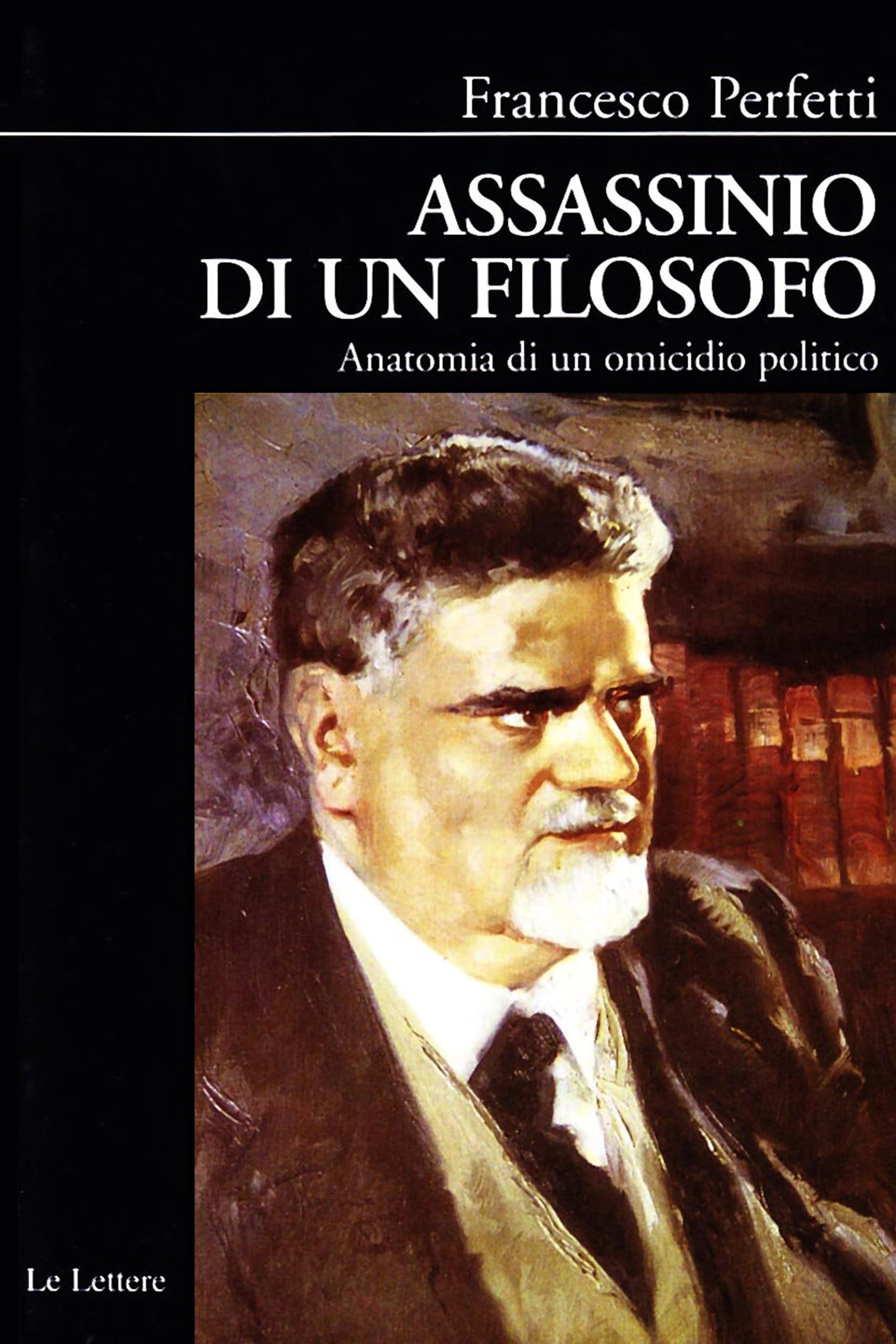Assassinio Di Un Filosofo. Anatomia Di Un Omicidio Politico - 4
