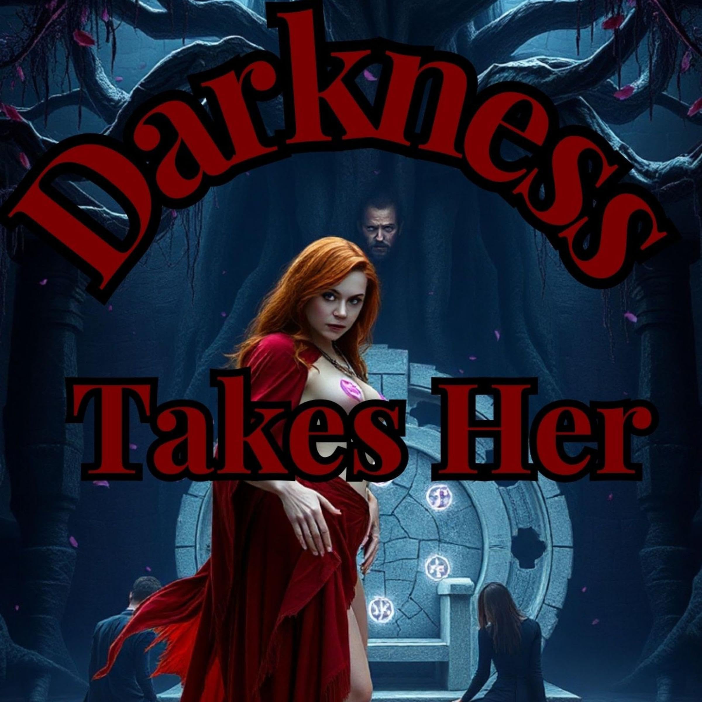 Darkness Takes Her