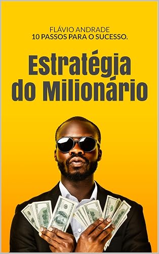 Estratégia do Milionário: 10 passos para o sucesso.