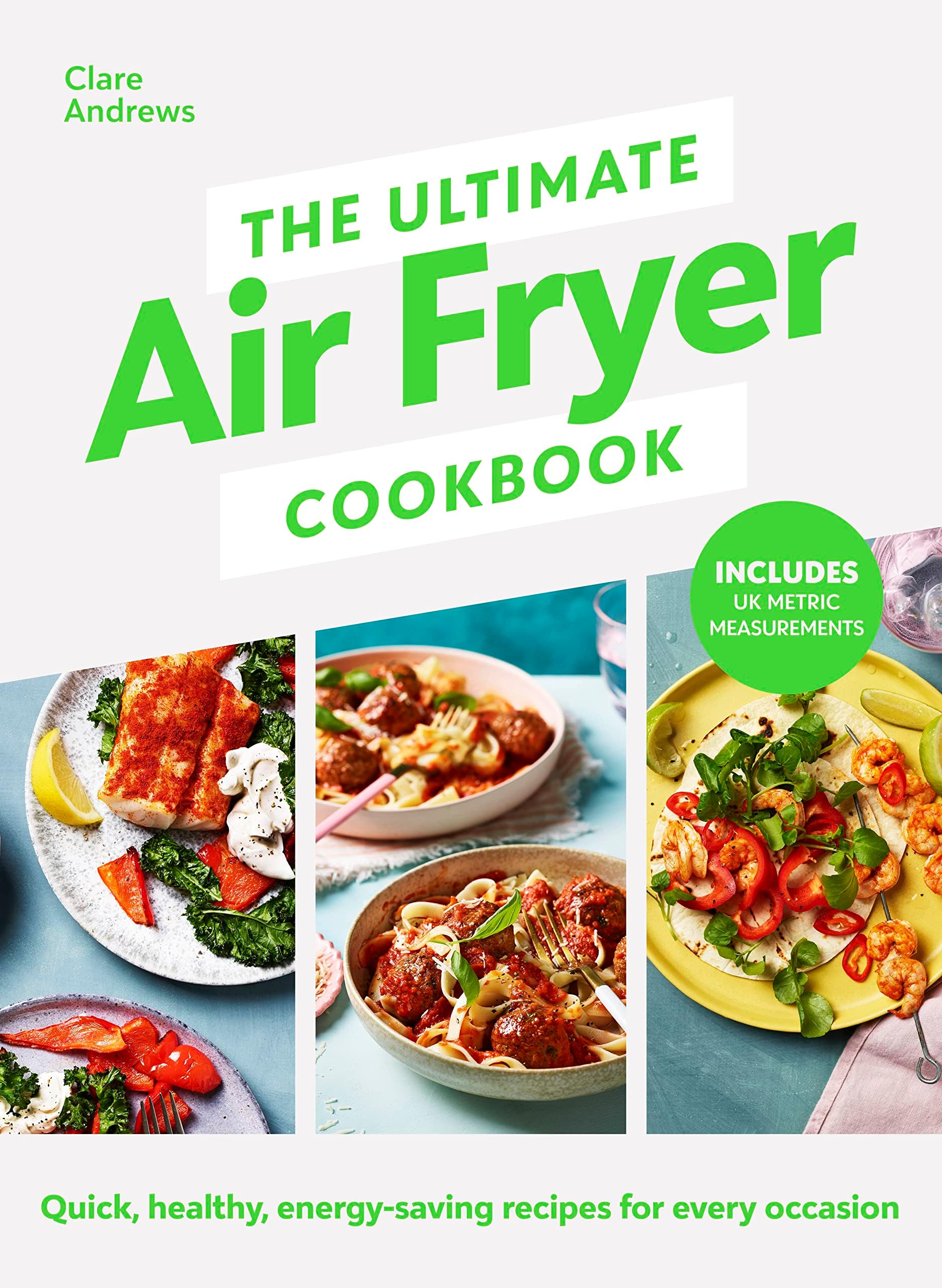 The Ultimate Air Fryer Cookbook: The Sunday Times bestseller by the author featured on Channel 5’s Airfryers: Do You Know What You’re Missing?