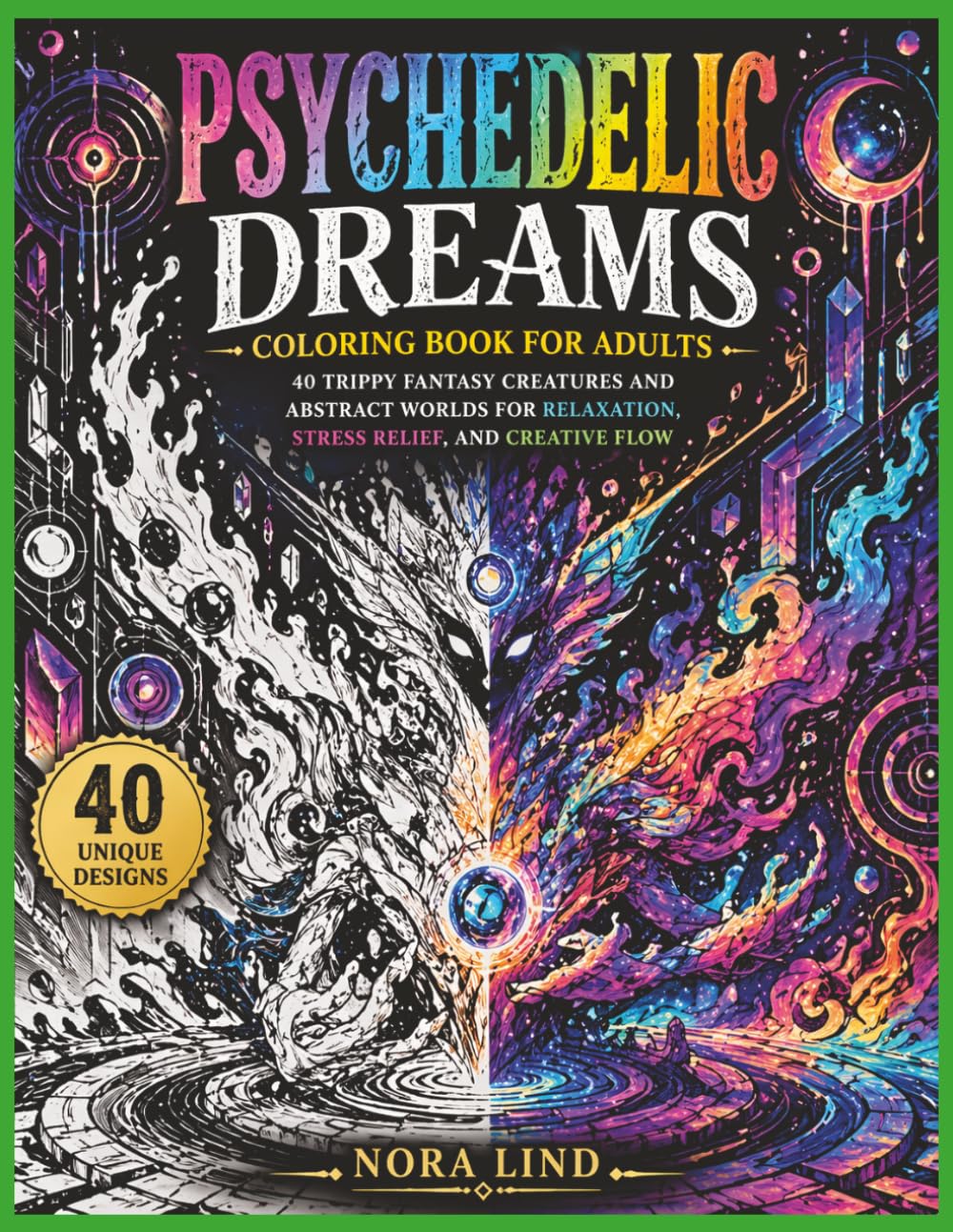 Psychedelic Dreams Coloring Book for Adults: 40 Trippy Fantasy Creatures and Abstract Worlds for Relaxation, Stress Relief, and Creative Flow