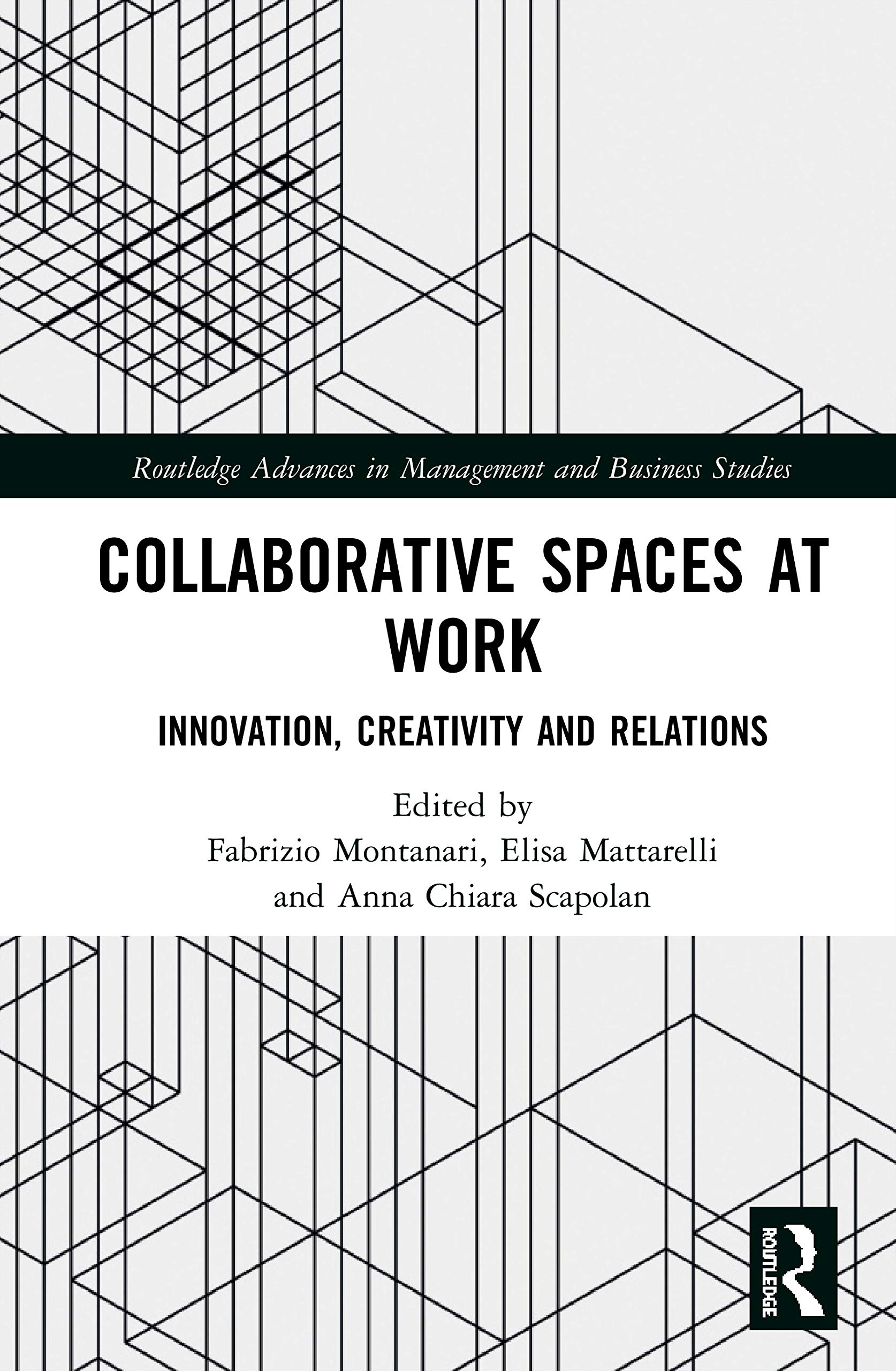 Collaborative Spaces at Work: Innovation, Creativity and Relations (Routledge Advances in Management and Business Studies)