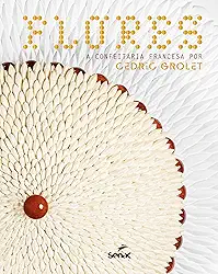 Flores: a confeitaria francesa por Cédric Grolet