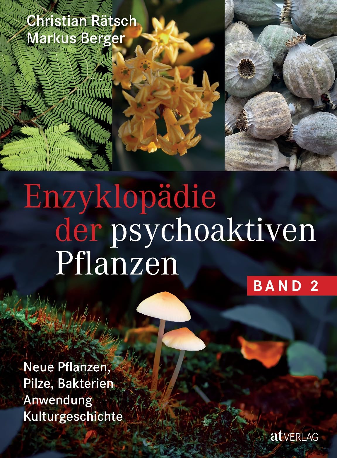 Enzyklopädie der psychoaktiven Pflanzen – Band 2: Neue Pflanzen, Pilze, Bakterien. Anwendung. Kulturgeschichte. Botanik, Dosierung, Anbau und Wirkung