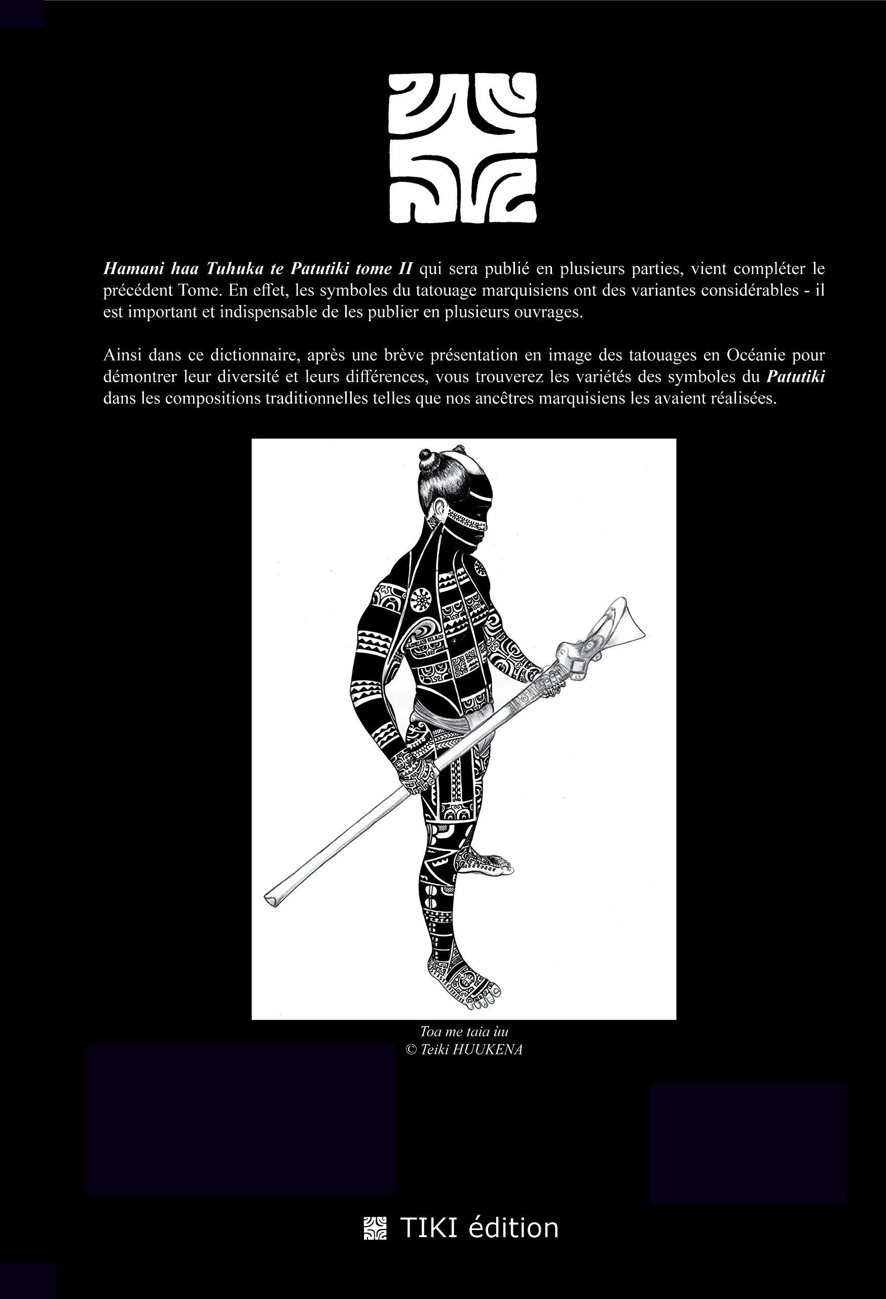 Dictionnaire Des Symboles Du Tatouage Polynésien Pdf Amazon.fr - Hamani ha'a tuhuka te patutiki. Dictionnaire du tatouage  polynésien des îles Marquises marquisien-français et français-marquisien  Tome 2 - Teiki HUUKENA, Teiki HUUKENA - Livres