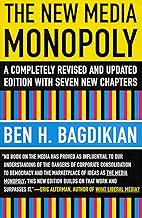 The New Media Monopoly: A Completely Revised and Updated Edition with Seven New Chapters