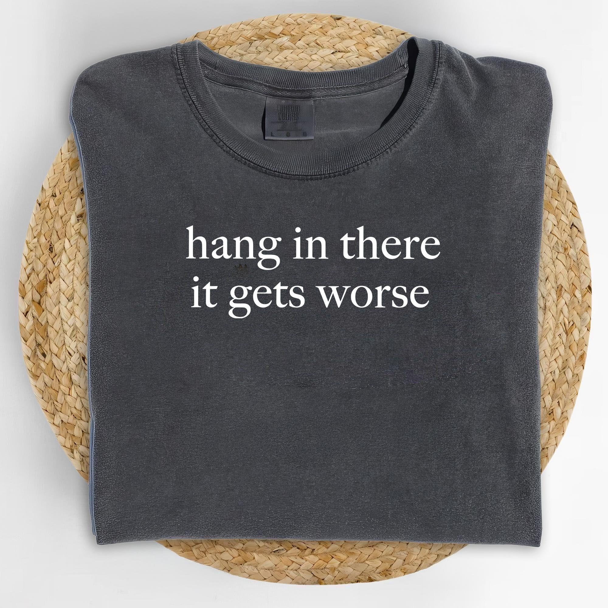 Funny Hang In There It Gets Worse Sh &hellip;