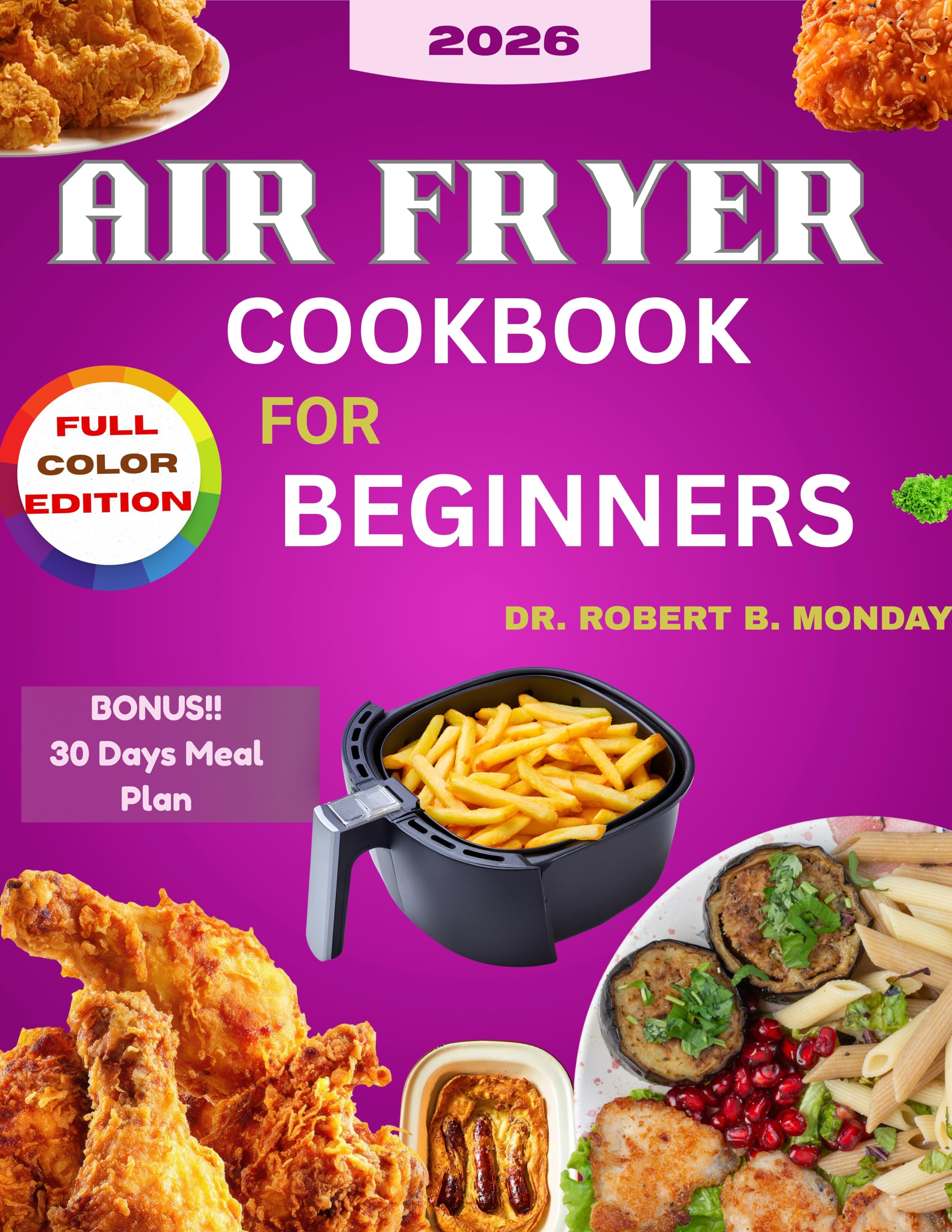 AIR FRYER COOKBOOK FOR BEGINNERS 2026: CRISPY, TASTY RECIPES MADE SIMPLE