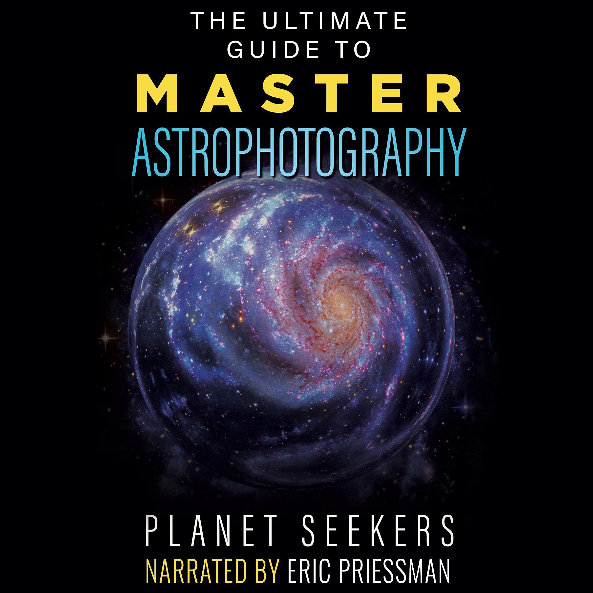 Cover art for The Ultimate Guide to Master Astrophotography