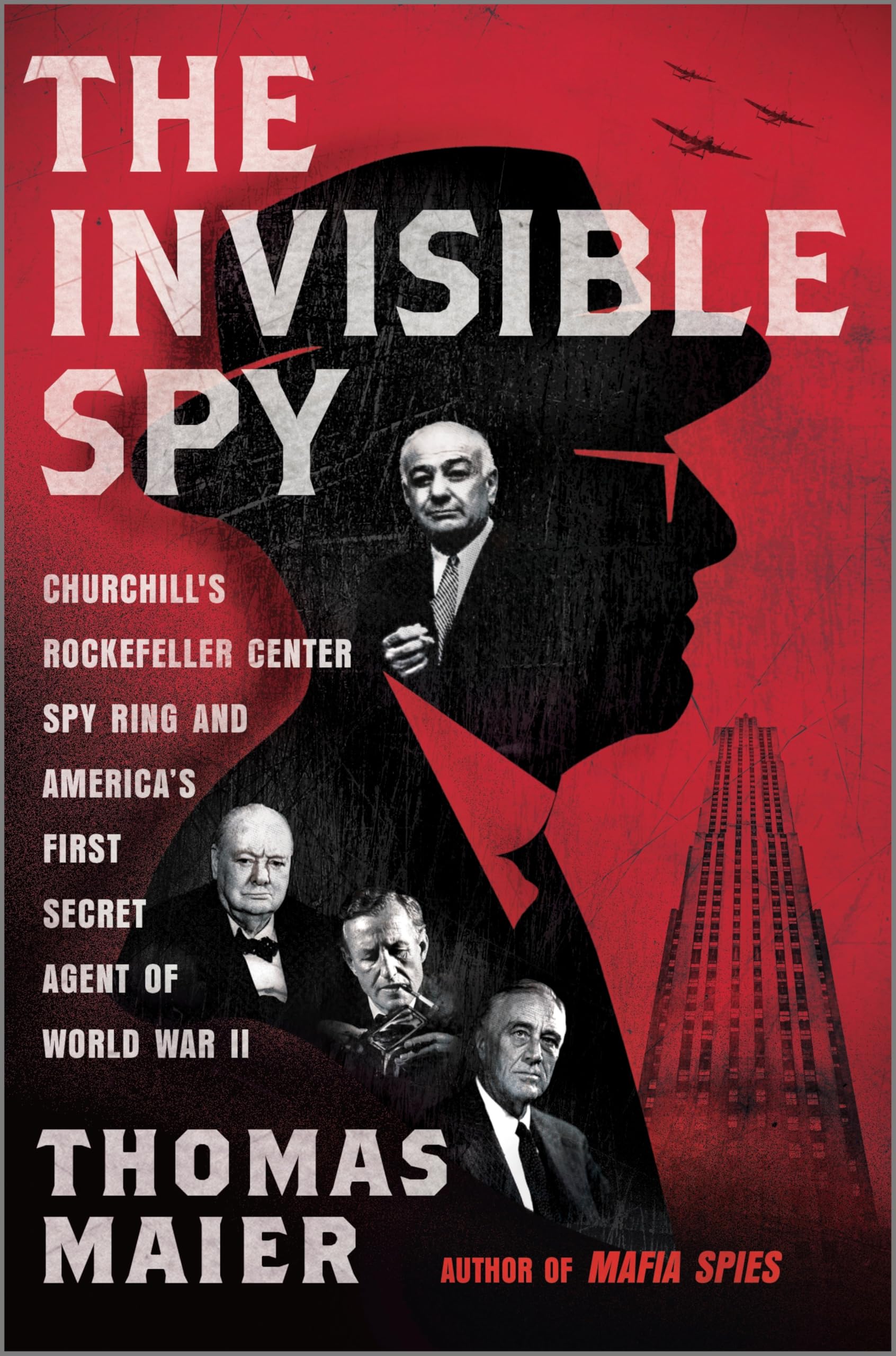 The Invisible Spy: Churchill's Rockefeller Center Spy Ring and America's First Secret Agent of World War II