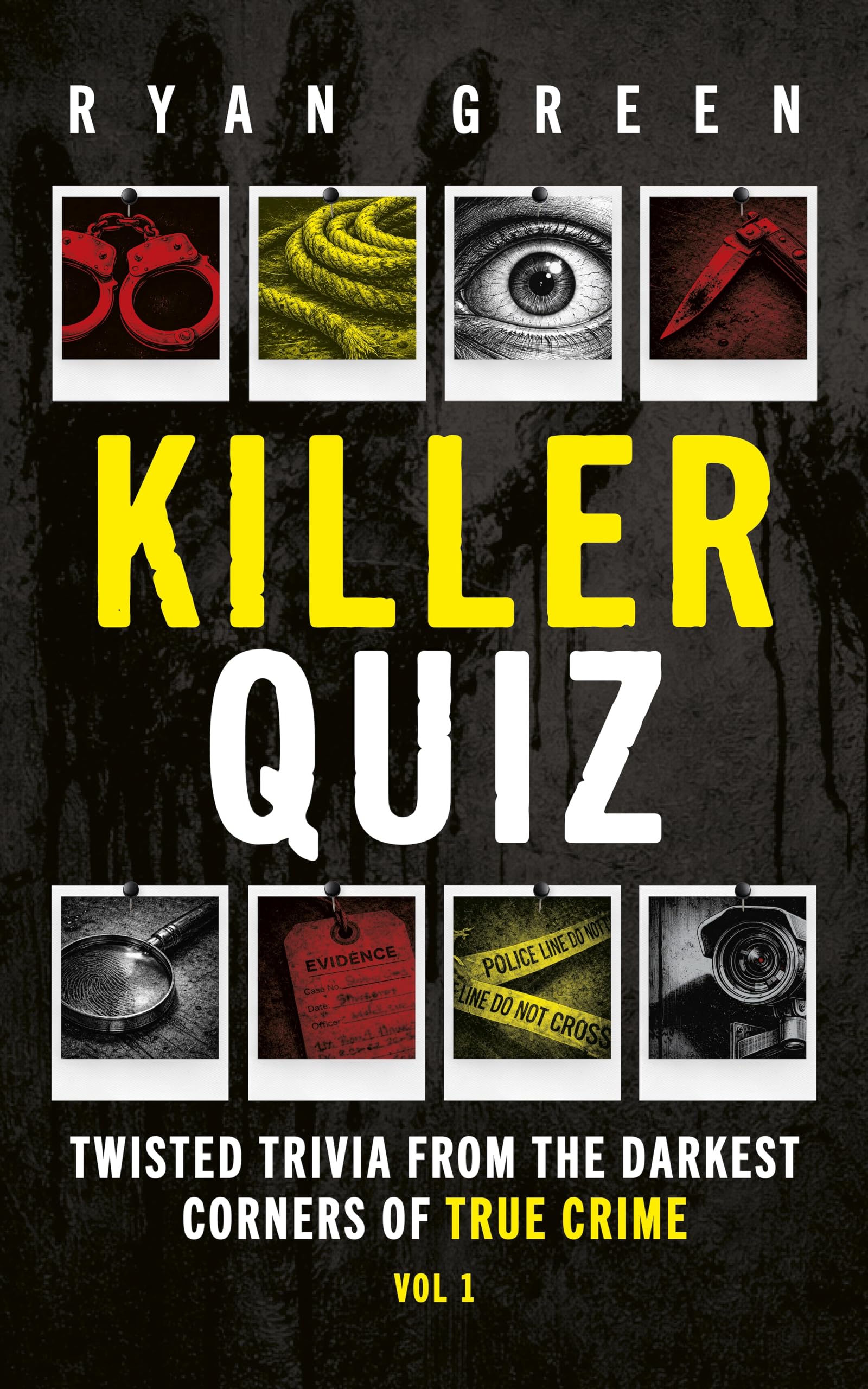 Killer Quiz: Twisted Trivia from the Darkest Corners of True Crime (True Crime Trivia Book 1)